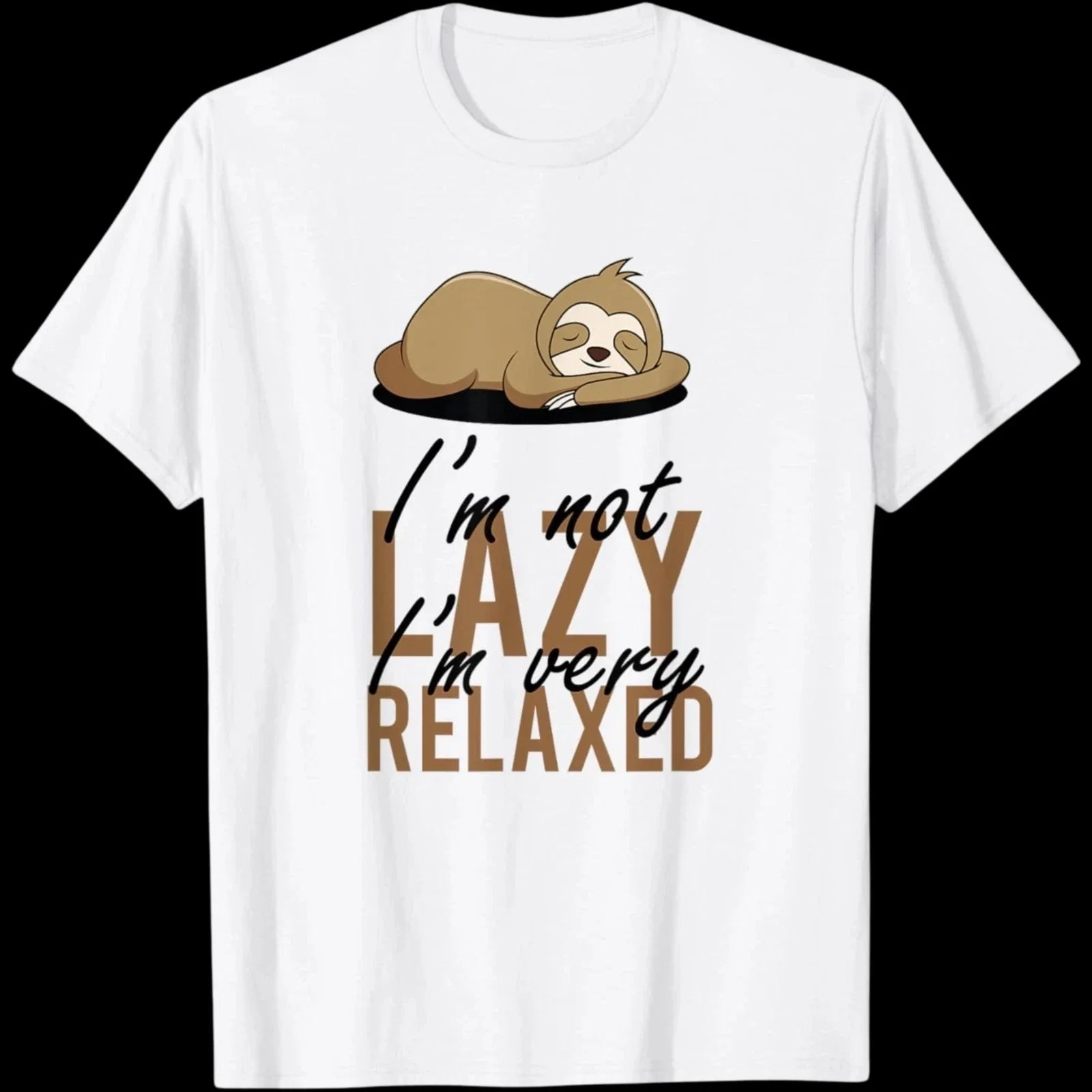 i'm not Lazy, I'm relaxed funny sleeping loth WHITE T-Shirt Unisex T-shirt, Sweatshirt, Hoodie, Long Sleeve Tee - T-Shirt, Sweatshirt, Hoodie