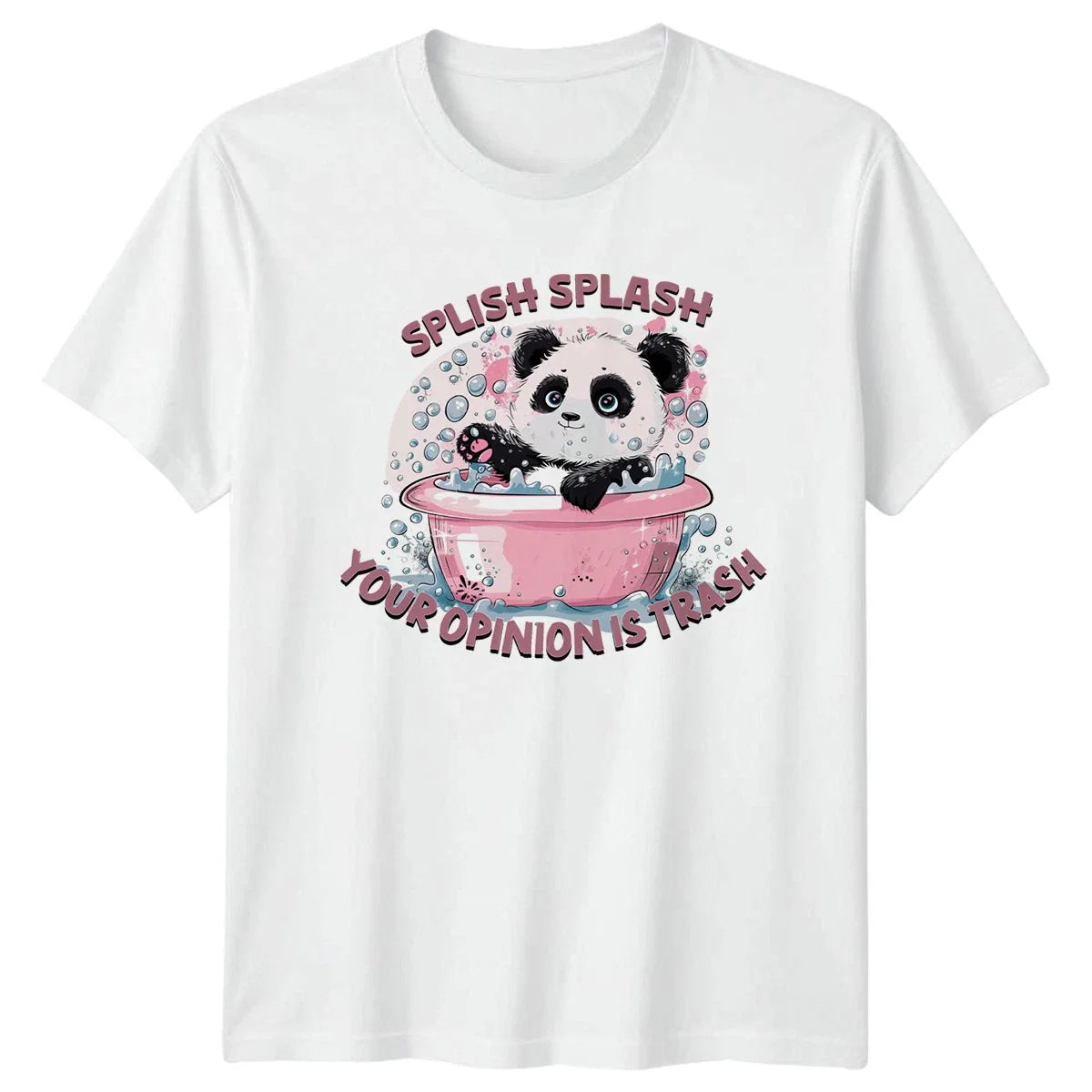 Splish Splash Your Opinion Is T-Shirt Sarcastic Panda Birthday Gift Unisex T-shirt, Sweatshirt, Hoodie, Long Sleeve Tee - T-Shirt, Sweatshirt, Hoodie