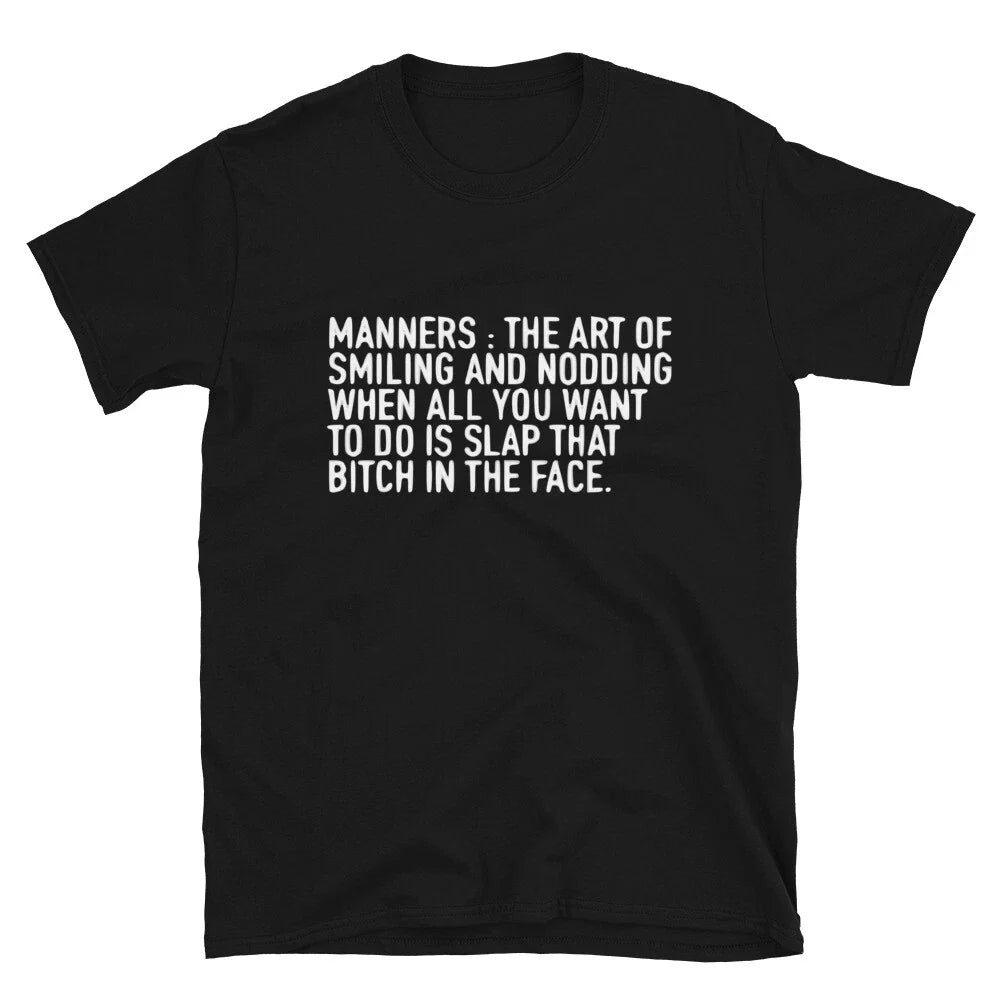 MANNERS Funny Adult Humor T-Shirt Unisex T-shirt, Sweatshirt, Hoodie, Long Sleeve Tee - T-Shirt, Sweatshirt, Hoodie