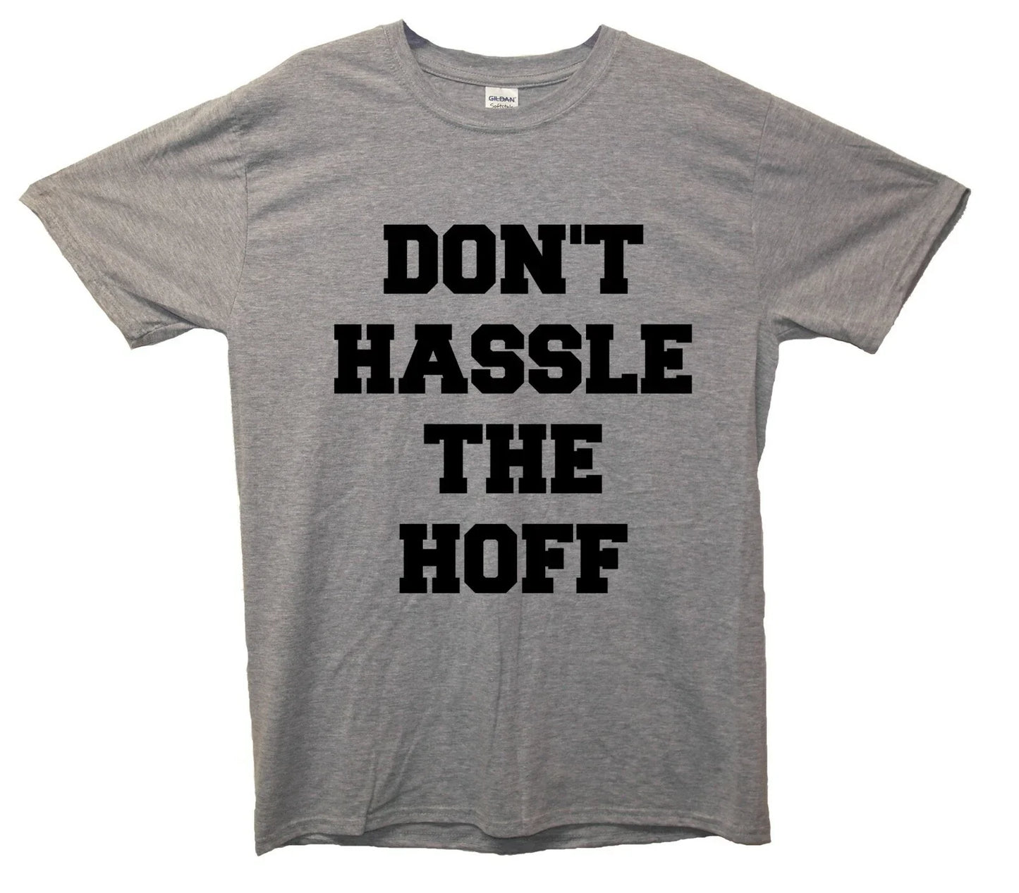 Don't Hassle The Hoff T-Shirt Unisex T-shirt, Sweatshirt, Hoodie, Long Sleeve Tee - T-Shirt, Sweatshirt, Hoodie