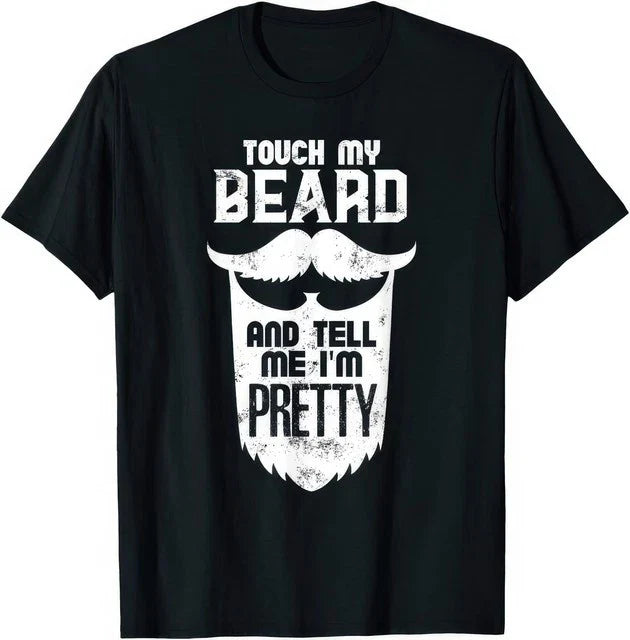 Touch My Beard And Tell Me Im Pretty Funny Beard Quote Humor T Shirt Unisex T-shirt, Sweatshirt, Hoodie, Long Sleeve Tee - T-Shirt, Sweatshirt, Hoodie