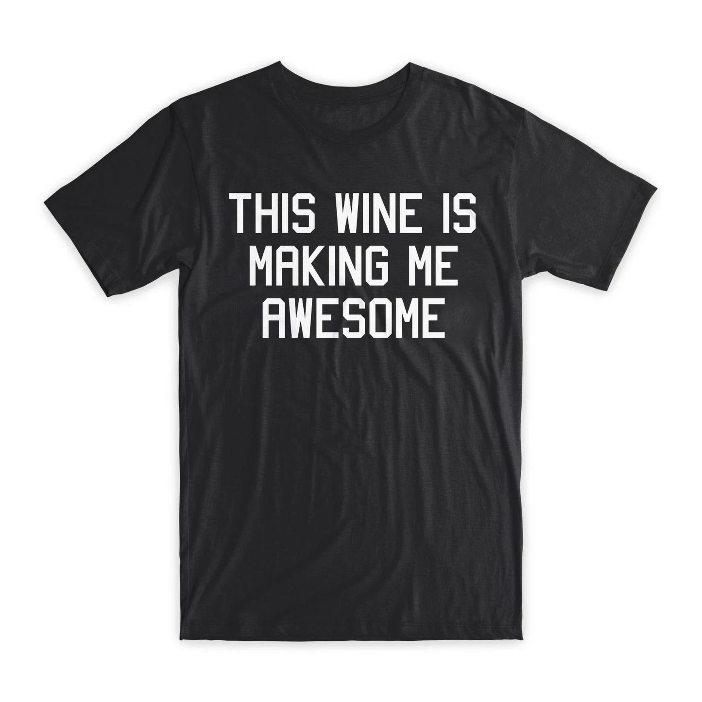This Wine is Making Me Awesome T-Shirt Premium Soft Cotton Funny Tees Gifts NEW Unisex T-shirt, Sweatshirt, Hoodie, Long Sleeve Tee - T-Shirt, Sweatshirt, Hoodie
