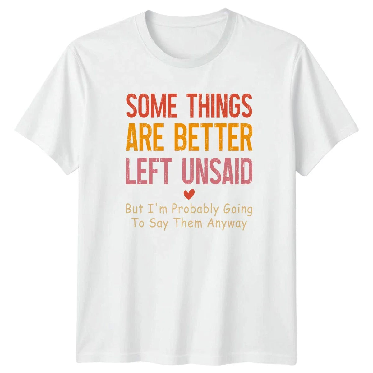 Some Things Are Better Left Womens T-Shirt Sarcastic Quotes Humor Birthday Gift Unisex T-shirt, Sweatshirt, Hoodie, Long Sleeve Tee - T-Shirt, Sweatshirt, Hoodie