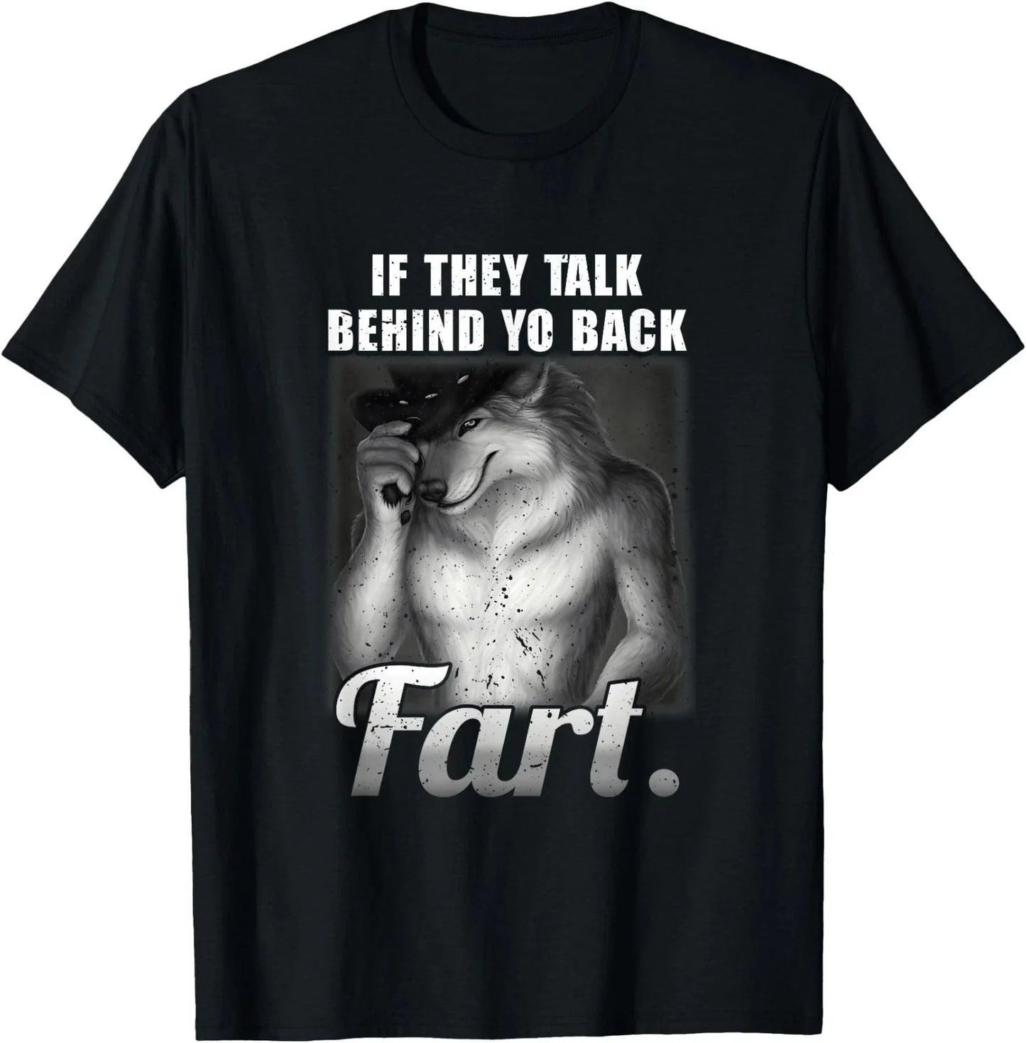 Meme If They Talk Behind Your Back Fart Funny Oddly Specific T-Shirt Unisex T-shirt, Sweatshirt, Hoodie, Long Sleeve Tee - T-Shirt, Sweatshirt, Hoodie
