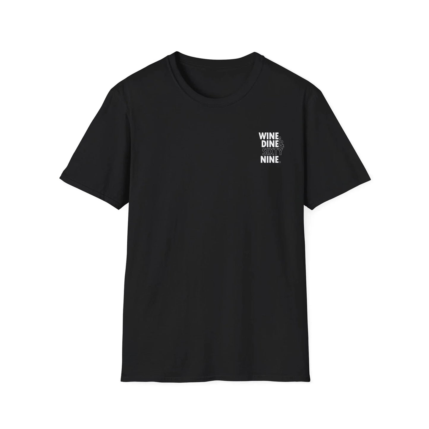 WINE DINE SIXTY NINE T-Shirt Funny Quotes Black Design Trendy Lifestyle Fashion Unisex T-shirt, Sweatshirt, Hoodie, Long Sleeve Tee - T-Shirt, Sweatshirt, Hoodie