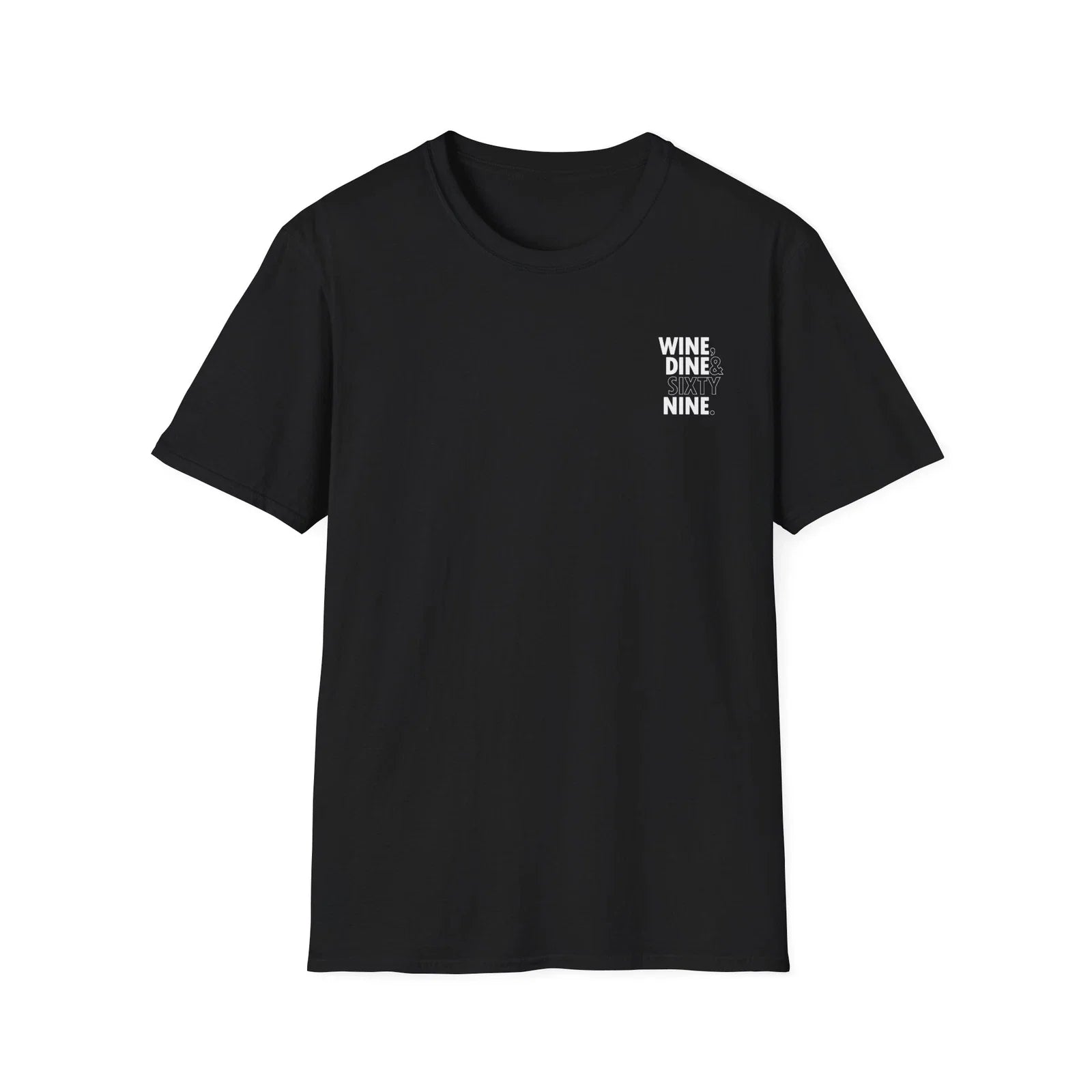 WINE DINE SIXTY NINE T-Shirt Funny Quotes Black Design Trendy Lifestyle Fashion Unisex T-shirt, Sweatshirt, Hoodie, Long Sleeve Tee - T-Shirt, Sweatshirt, Hoodie