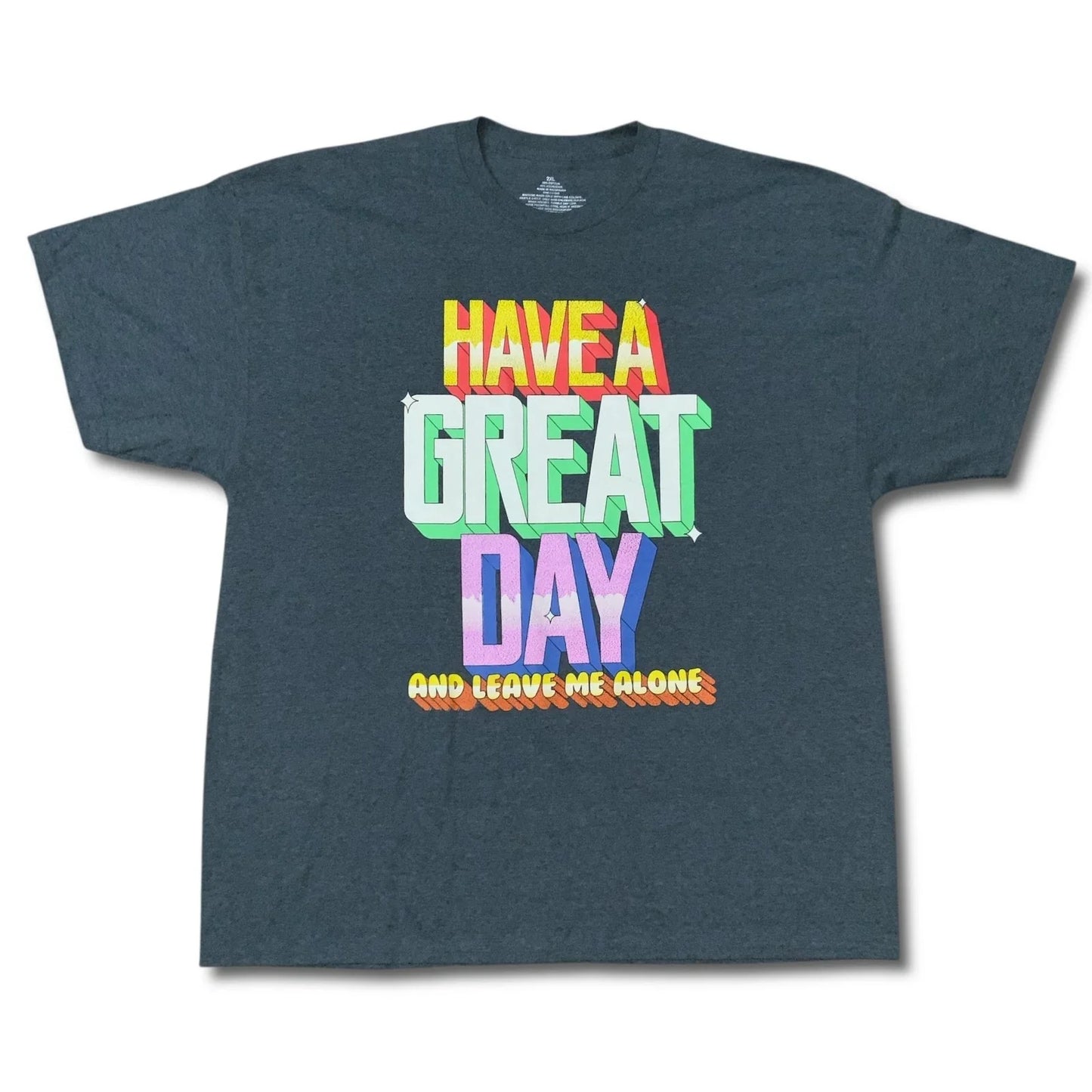 Have a Great Day T-Shirt Men's 2XL Gray Leave Me Alone Comedy Funny Tee Unisex T-shirt, Sweatshirt, Hoodie, Long Sleeve Tee - T-Shirt, Sweatshirt, Hoodie