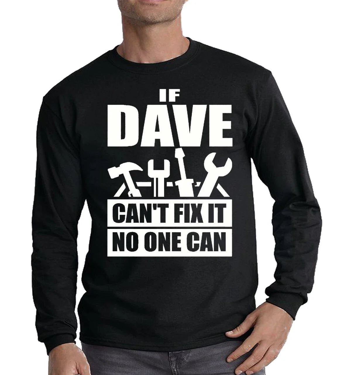 New If Dave Cant Fix It Long Sleeve Funny Novelty Party Joke Dad Gift Top Tee Unisex T-shirt, Sweatshirt, Hoodie, Long Sleeve Tee - T-Shirt, Sweatshirt, Hoodie