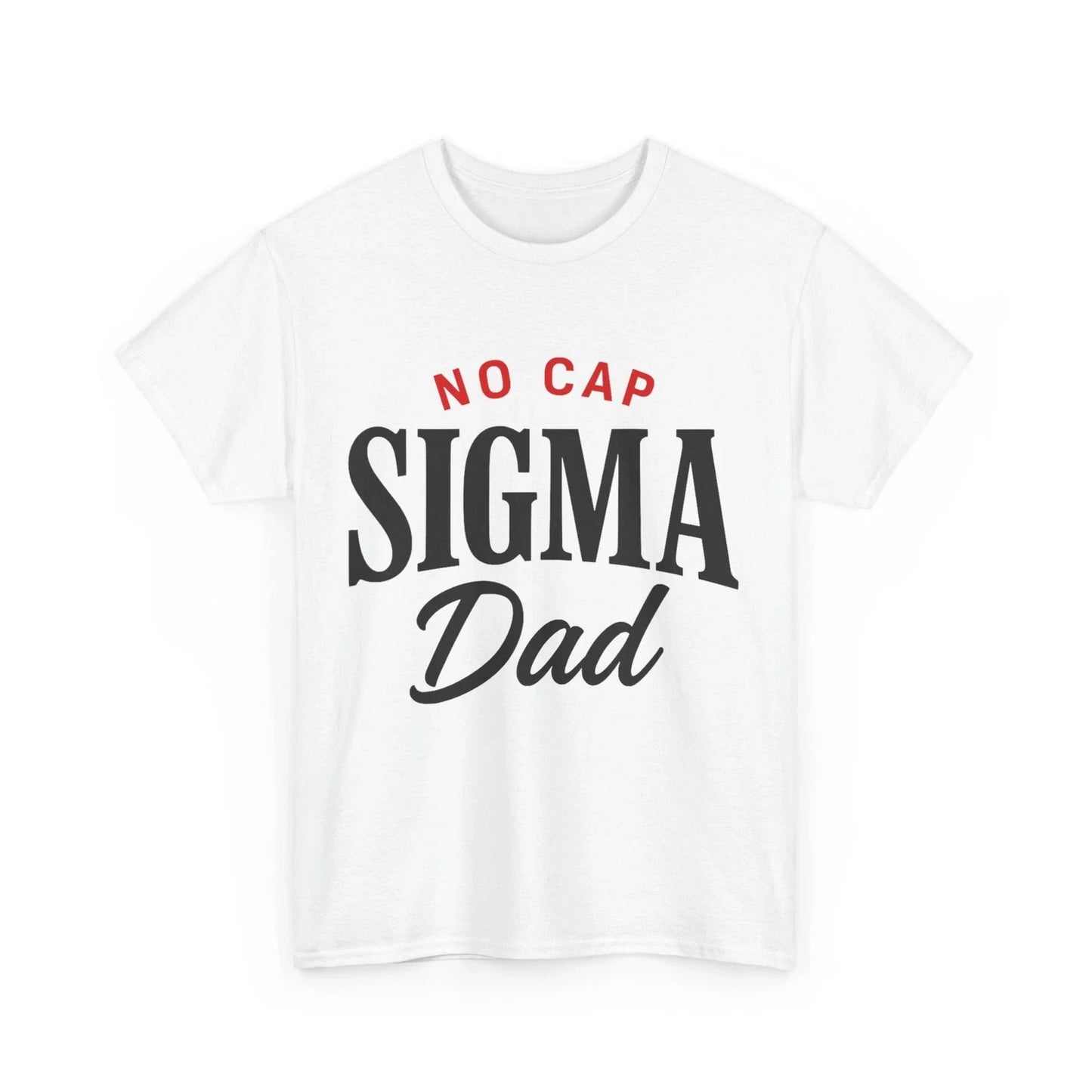 Father's Day T-Shirt, No Cap Sigma Dad Shirt Unisex T-shirt, Sweatshirt, Hoodie, Long Sleeve Tee - T-Shirt, Sweatshirt, Hoodie