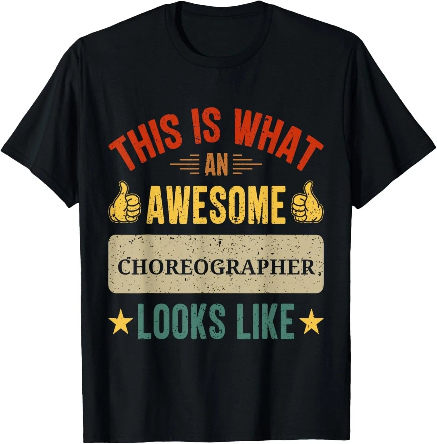Choreographer gifts funny Choreographer quote Tee Gift Unisex T-Shirt Unisex T-shirt, Sweatshirt, Hoodie, Long Sleeve Tee - T-Shirt, Sweatshirt, Hoodie