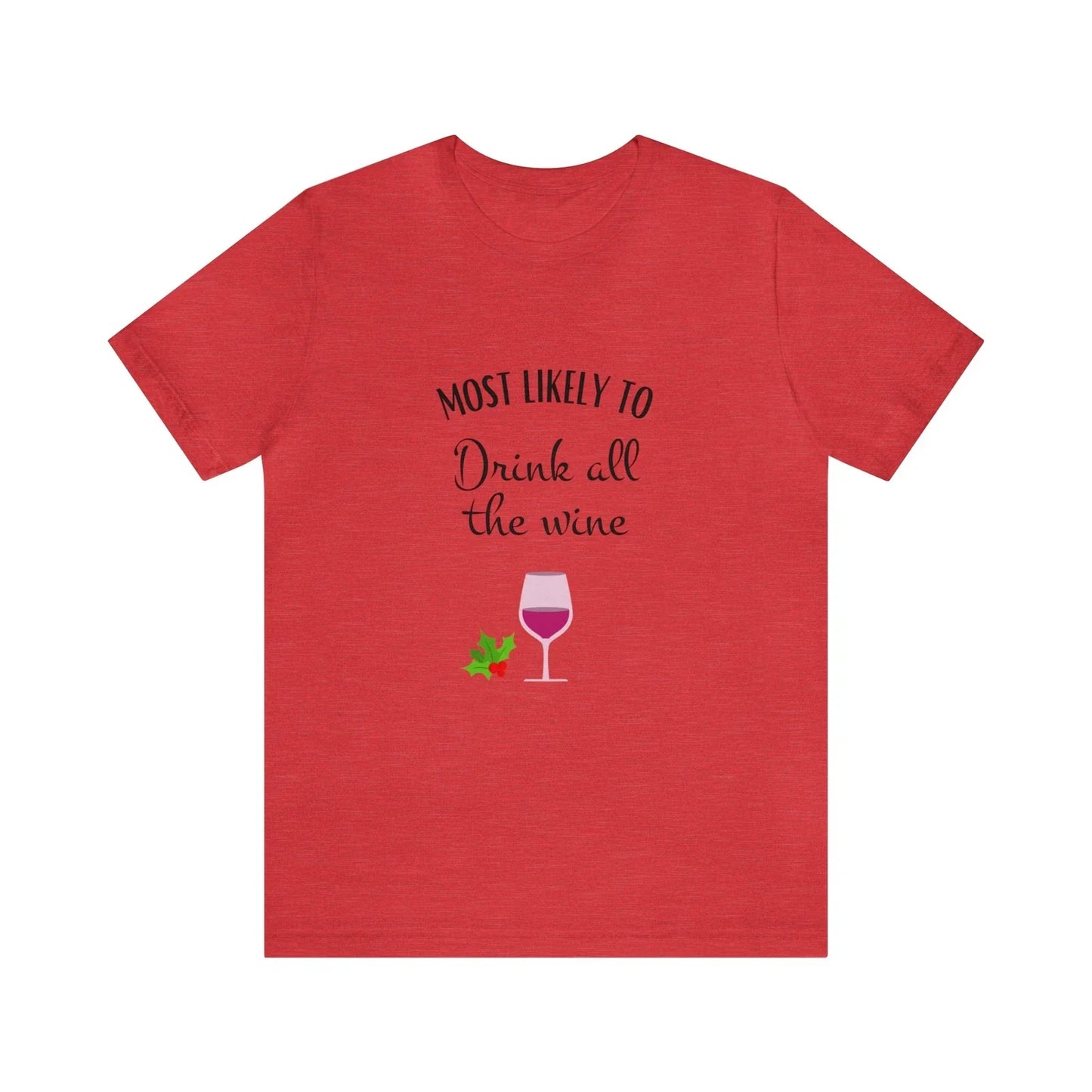 Most Likely To Drink all the Wine - Unisex Blend Crewneck T-shirt Unisex T-shirt, Sweatshirt, Hoodie, Long Sleeve Tee - T-Shirt, Sweatshirt, Hoodie