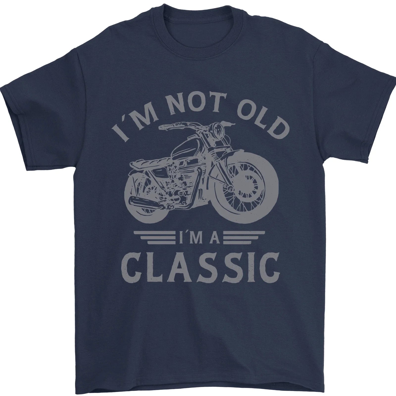 I'm Not Old I'm a Classic Motorcycle Biker Mens T-Shirt 100% Cotton Unisex T-shirt, Sweatshirt, Hoodie, Long Sleeve Tee - T-Shirt, Sweatshirt, Hoodie