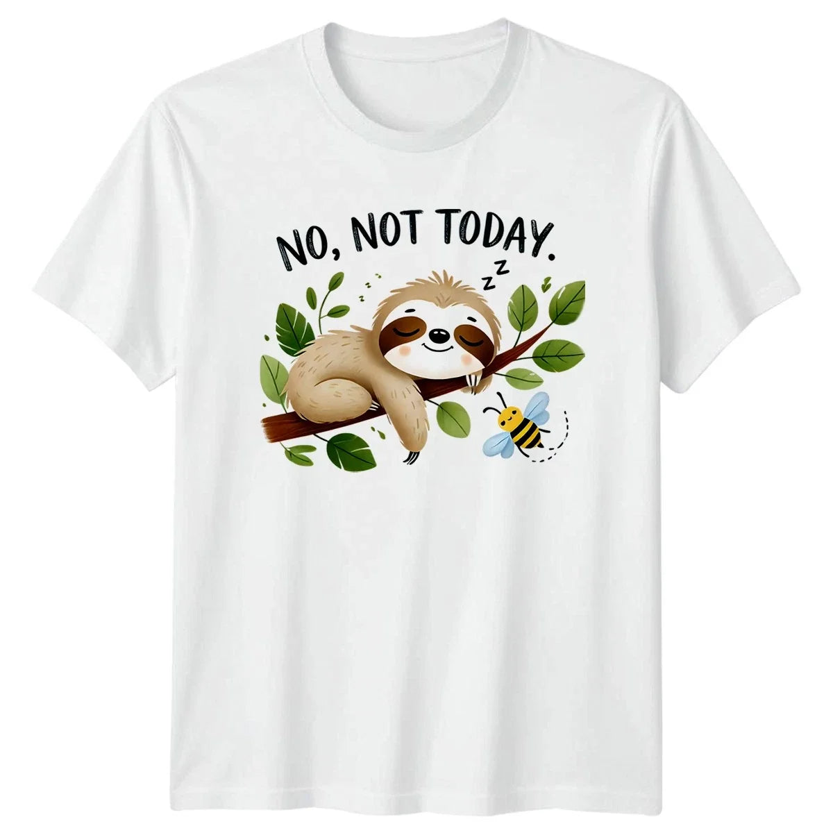 No Not Today Unisex T-Shirt Sloth Humor Birthday Gift For Him And Her Unisex T-shirt, Sweatshirt, Hoodie, Long Sleeve Tee - T-Shirt, Sweatshirt, Hoodie