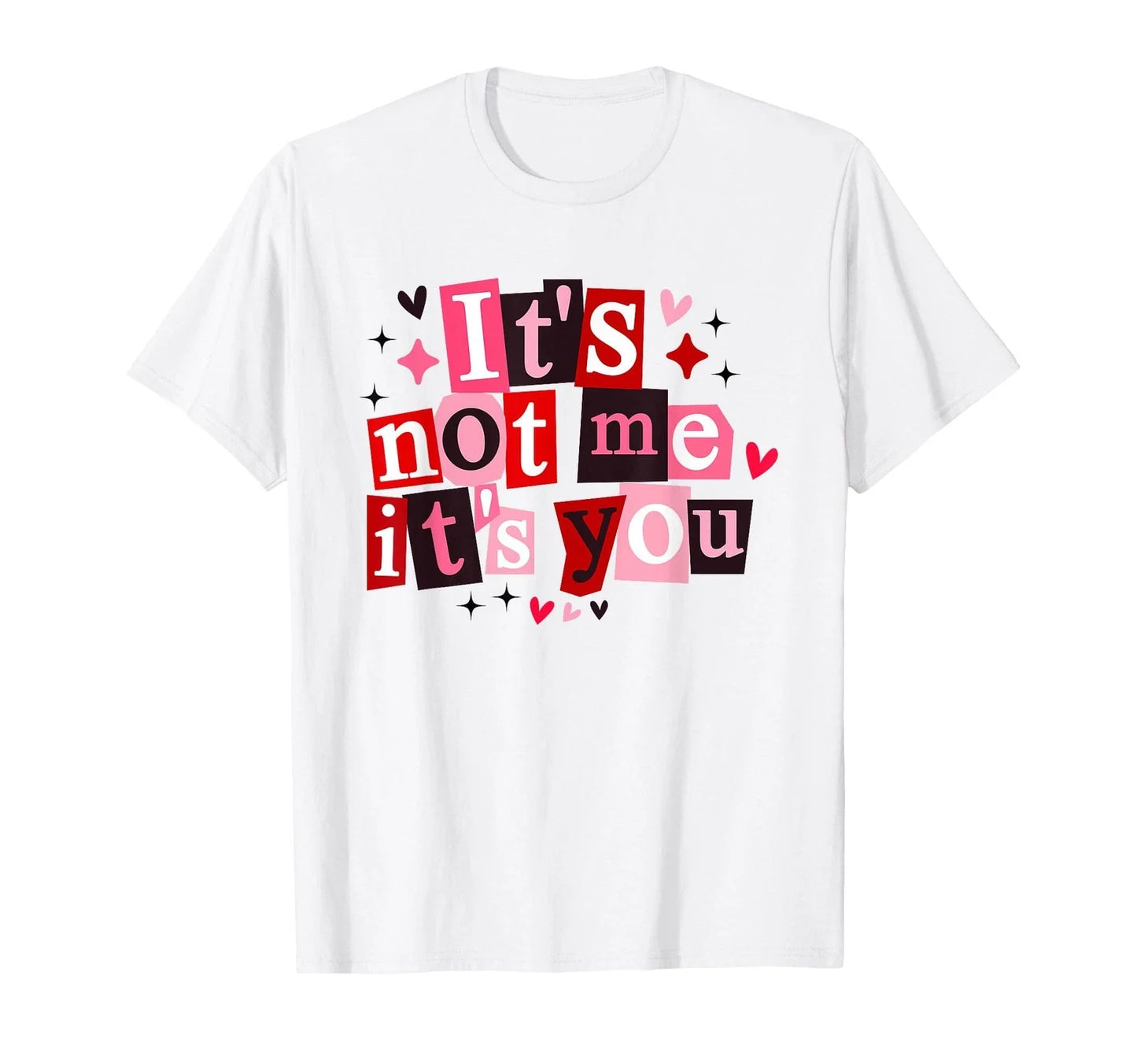 It's Not Me It's You Funny Sarcastic Quote T-Shirt Unisex T-shirt, Sweatshirt, Hoodie, Long Sleeve Tee - T-Shirt, Sweatshirt, Hoodie