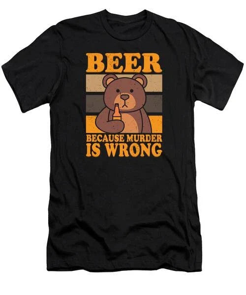 Bear Beer Lover Beer Drinking Beer Because Murder Is Wrong #2 T-Shirt S to 3XL Unisex T-shirt, Sweatshirt, Hoodie, Long Sleeve Tee - T-Shirt, Sweatshirt, Hoodie