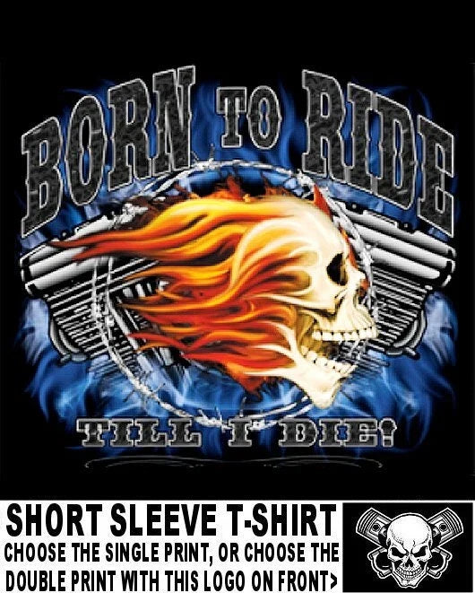 Born To Ride Till I Die Ride To Live Biker Flaming Skull Motorcycle T-shirt W127 Unisex T-shirt, Sweatshirt, Hoodie, Long Sleeve Tee - T-Shirt, Sweatshirt, Hoodie