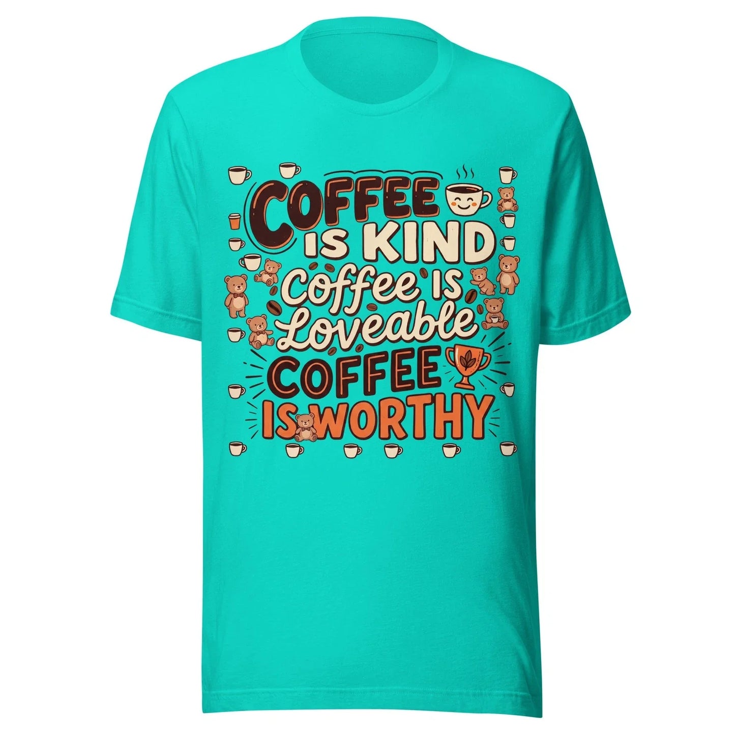 Coffee Is Kind, Loveable & Worthy - Unisex T Shirt - Sizes XS-2XL Unisex T-shirt, Sweatshirt, Hoodie, Long Sleeve Tee - T-Shirt, Sweatshirt, Hoodie