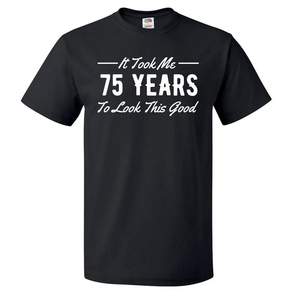 75th Birthday Gift For 75 Year Old Took Me T Shirt Unisex T-shirt, Sweatshirt, Hoodie, Long Sleeve Tee - T-Shirt, Sweatshirt, Hoodie