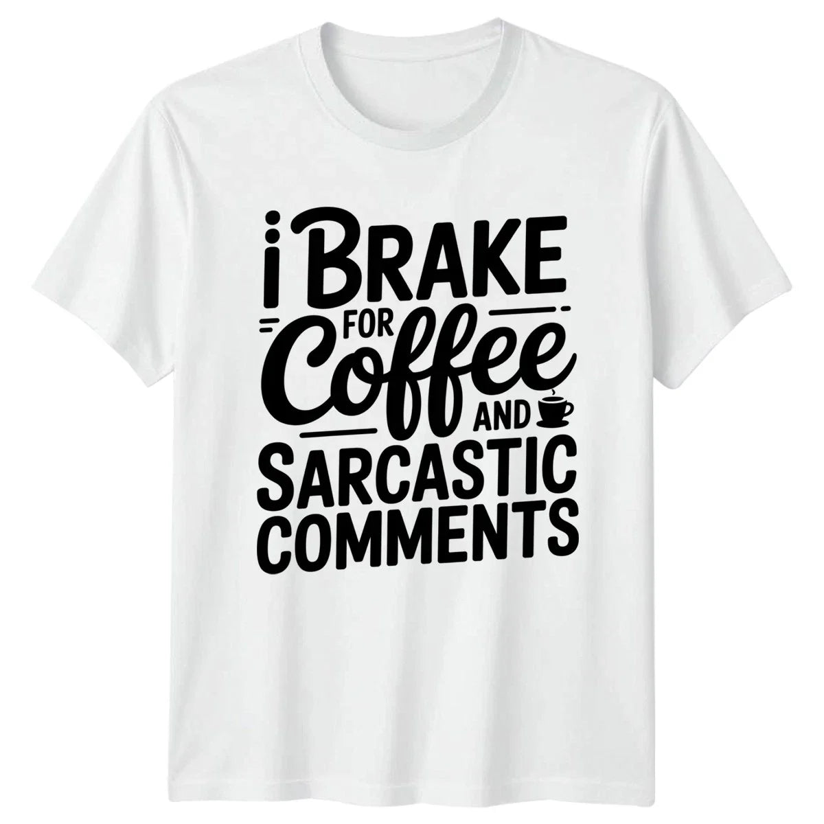 I Brake For Coffee And T-Shirt Sarcastic Humor Coffee Gift For Him And Her Unisex T-shirt, Sweatshirt, Hoodie, Long Sleeve Tee - T-Shirt, Sweatshirt, Hoodie