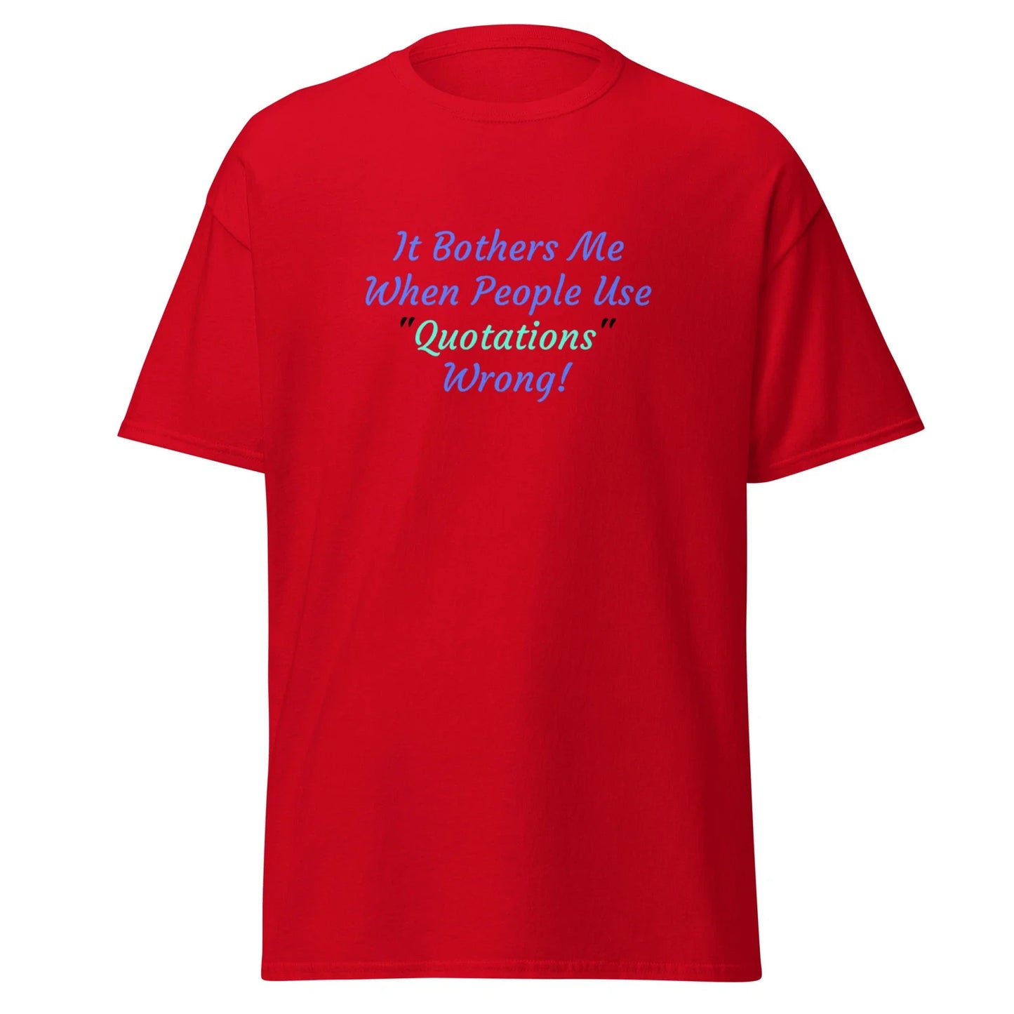 It Bothers Me When People Use Quotations Wrong Funny T-Shirt - Quote Joke Gag Unisex T-shirt, Sweatshirt, Hoodie, Long Sleeve Tee - T-Shirt, Sweatshirt, Hoodie
