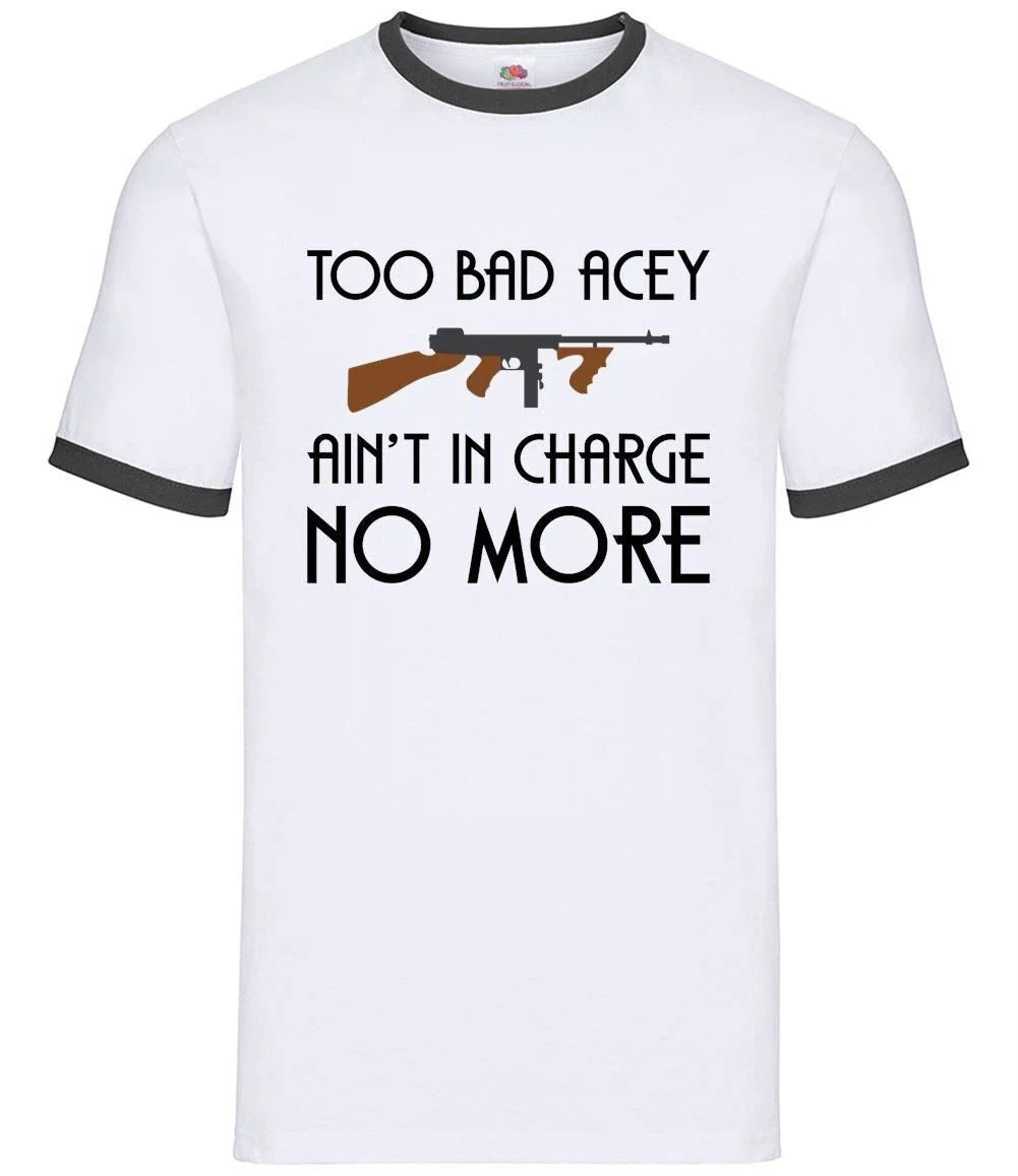 Too Bad Acey Aint In Charge No More - Mens Ringer - Film Quote Funny Movie Unisex T-shirt, Sweatshirt, Hoodie, Long Sleeve Tee - T-Shirt, Sweatshirt, Hoodie