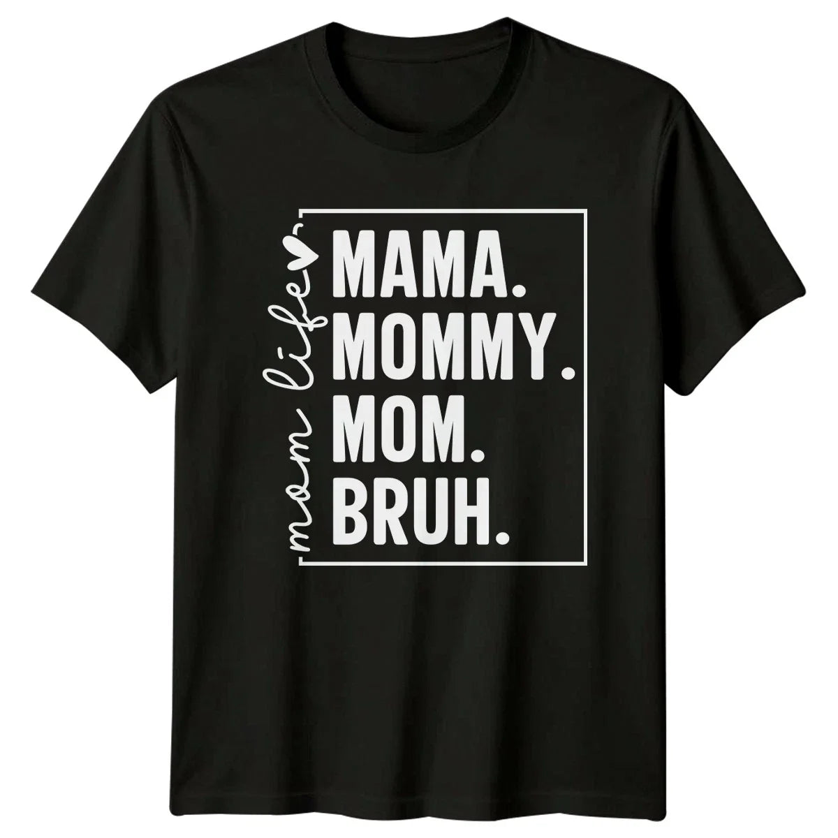 Mama Mommy Mom Bruh Mom Womens T-Shirt Mom Humor Mothers Day Gift For Her Unisex T-shirt, Sweatshirt, Hoodie, Long Sleeve Tee - T-Shirt, Sweatshirt, Hoodie