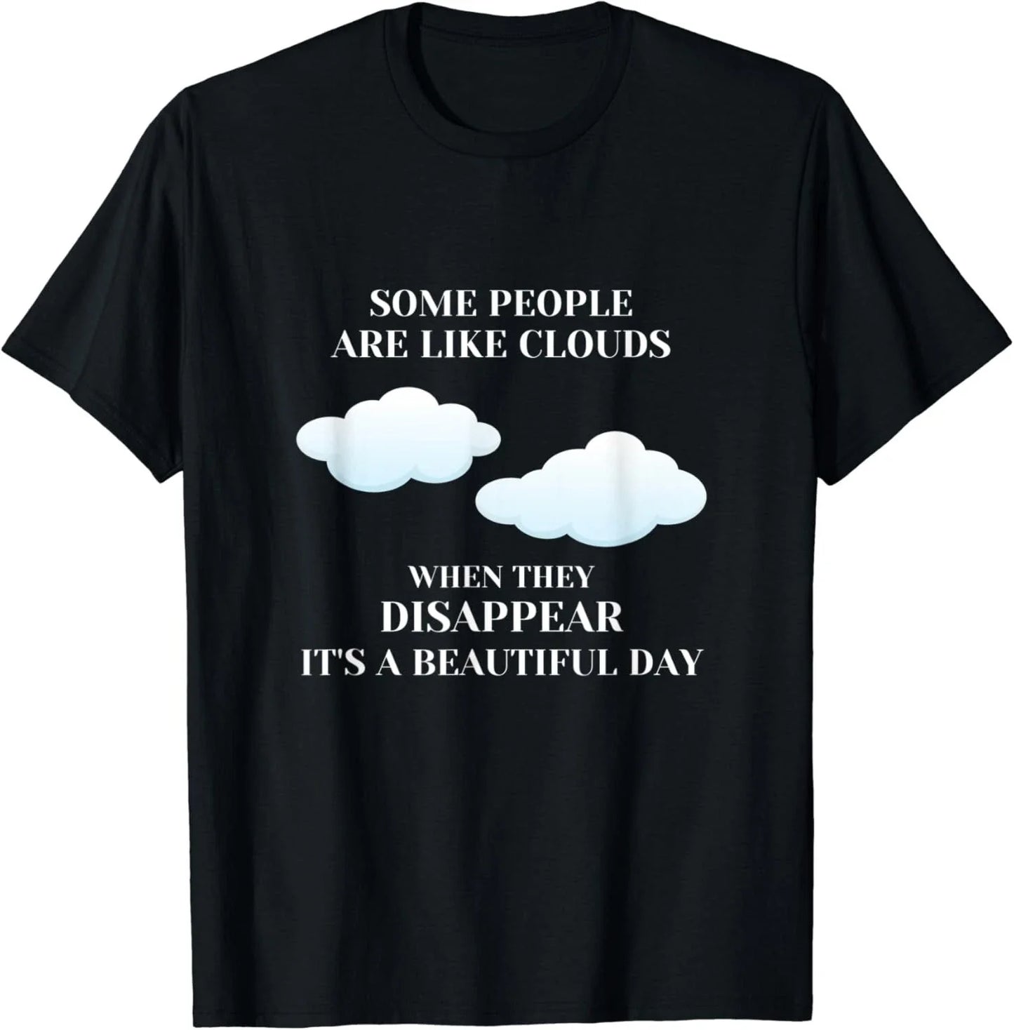 Funny Sarcastic Joke Some People Are Like Clouds Gifts Unisex T-Shirt Unisex T-shirt, Sweatshirt, Hoodie, Long Sleeve Tee - T-Shirt, Sweatshirt, Hoodie