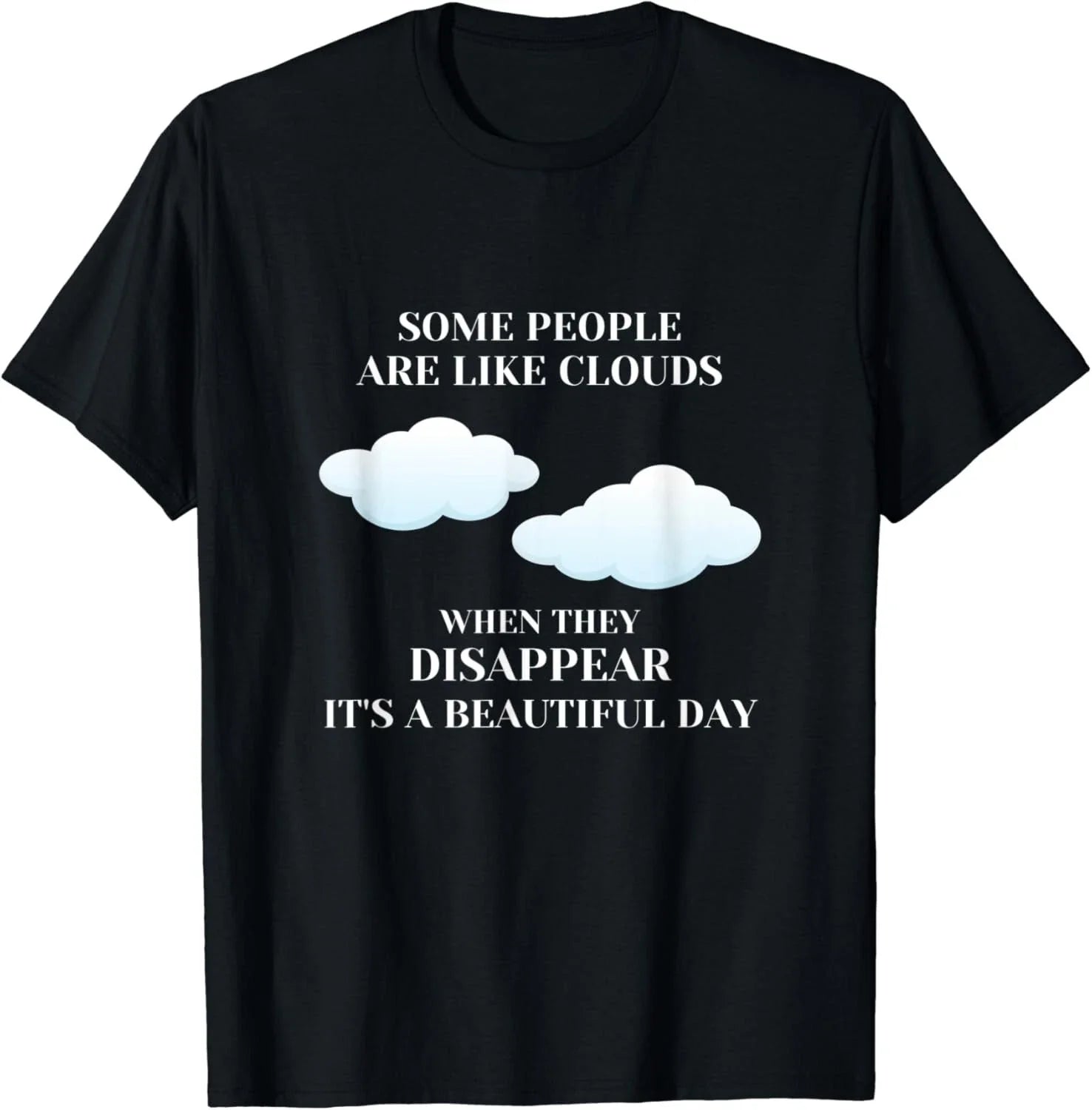 Funny Sarcastic Joke Some People Are Like Clouds Gifts Unisex T-Shirt Unisex T-shirt, Sweatshirt, Hoodie, Long Sleeve Tee - T-Shirt, Sweatshirt, Hoodie