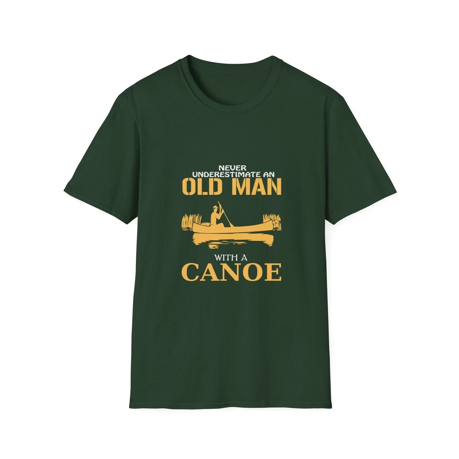 Never Underestimate an Old Man with a Canoe T-Shirt | Canoeing | Dad Gift Unisex T-shirt, Sweatshirt, Hoodie, Long Sleeve Tee - T-Shirt, Sweatshirt, Hoodie