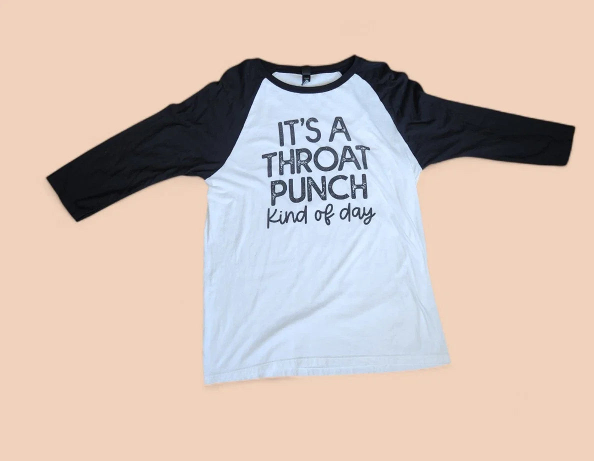 Its A Throat Punch Kinda Day T-Shirt  Funny Sarcastic Quote Graphic Tee Large Unisex T-shirt, Sweatshirt, Hoodie, Long Sleeve Tee - T-Shirt, Sweatshirt, Hoodie