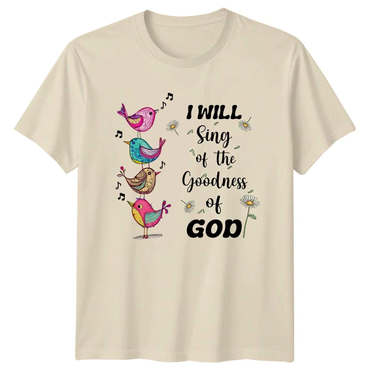 I Will Sing Of The Goodness T-Shirt Inspirational Faith Gift For Him And Her Unisex T-shirt, Sweatshirt, Hoodie, Long Sleeve Tee - T-Shirt, Sweatshirt, Hoodie