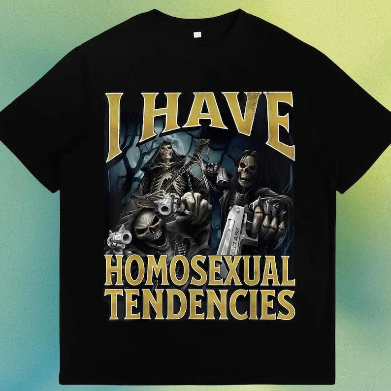 I have homosexxual tendencies funny werewoft meme graphic tshirt Unisex T-shirt, Sweatshirt, Hoodie, Long Sleeve Tee - T-Shirt, Sweatshirt, Hoodie