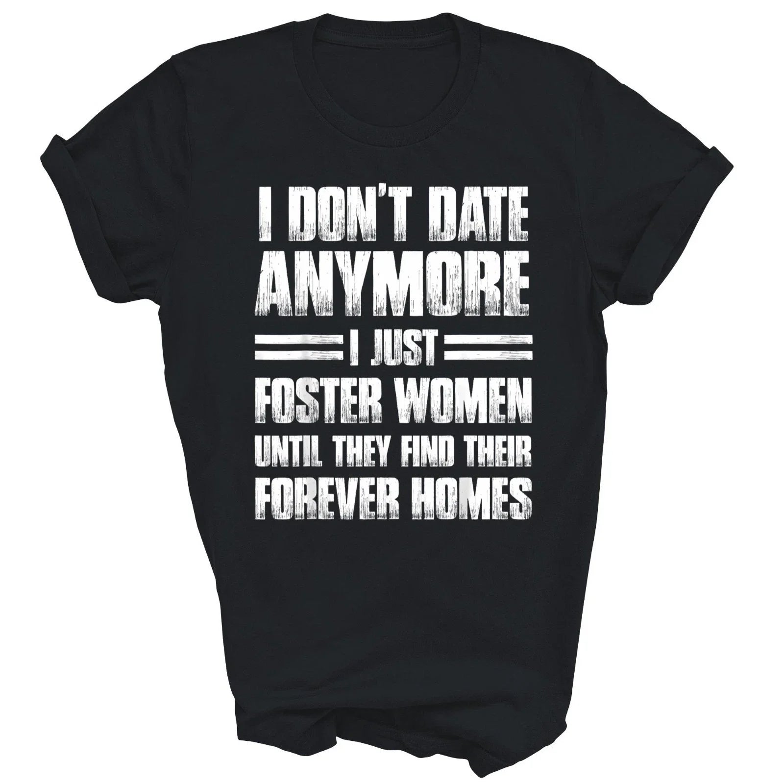 I Don't Date Anymore I Just Foster Women Unisex Shirt Gift Unisex T-shirt, Sweatshirt, Hoodie, Long Sleeve Tee - T-Shirt, Sweatshirt, Hoodie