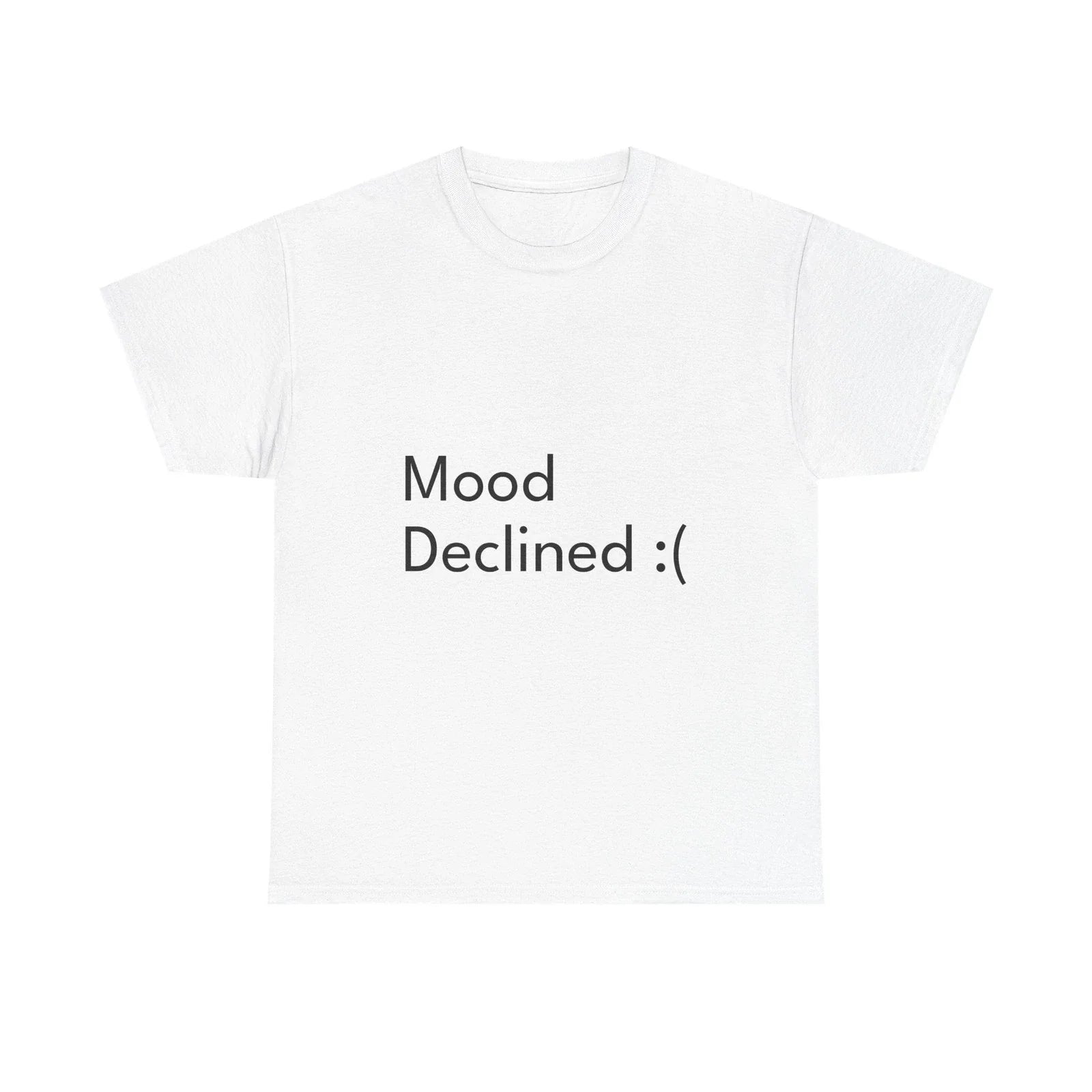 Mood Declined :( Shirt Funny Casual Graphic Tee Joke Gift Unisex T-shirt, Sweatshirt, Hoodie, Long Sleeve Tee - T-Shirt, Sweatshirt, Hoodie