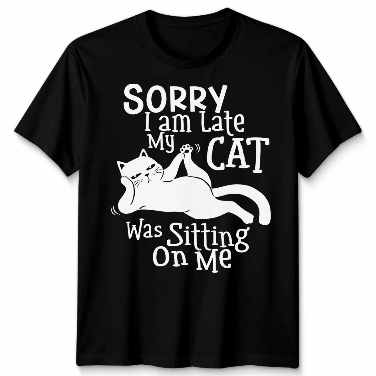 Sorry I Am Late My Cat Was Sitting On Me Cats Animals Mens T-Shirt Womens Tee Unisex T-shirt, Sweatshirt, Hoodie, Long Sleeve Tee - T-Shirt, Sweatshirt, Hoodie