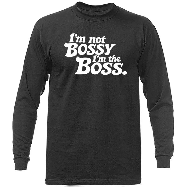 I'm Not Bossy I'm The Boss Funny Sarcastic Quote Long Sleeve Shirt Unisex T-shirt, Sweatshirt, Hoodie, Long Sleeve Tee - T-Shirt, Sweatshirt, Hoodie