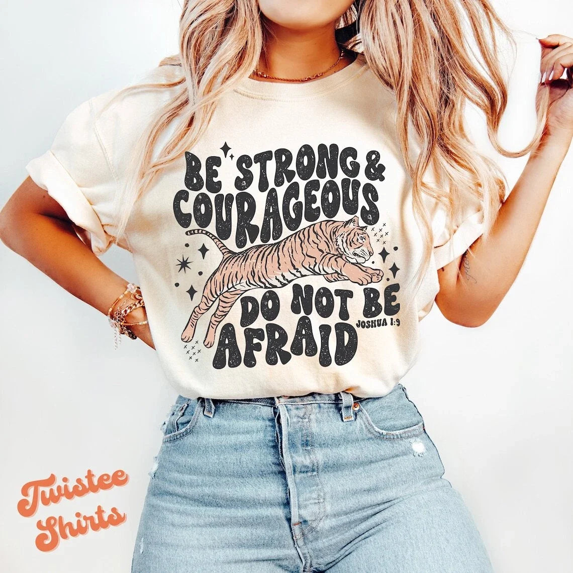 Christian Shirt - Be Strong Courageous Tiger Shirt - Womens Christian Religious Unisex T-shirt, Sweatshirt, Hoodie, Long Sleeve Tee - T-Shirt, Sweatshirt, Hoodie