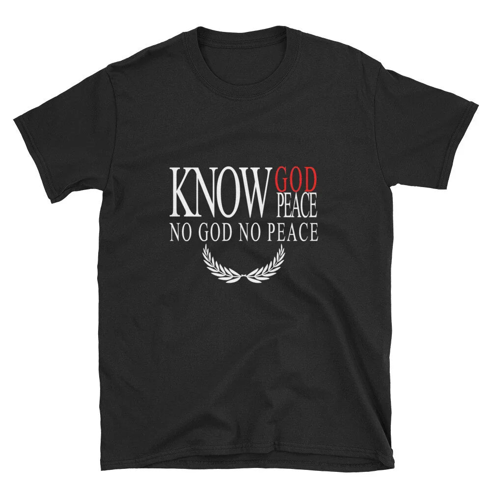 Know GOD Know Peace Unisex Men Women Meme Gift Funny T-Shirts Tops Slogan Tee Unisex T-shirt, Sweatshirt, Hoodie, Long Sleeve Tee - T-Shirt, Sweatshirt, Hoodie