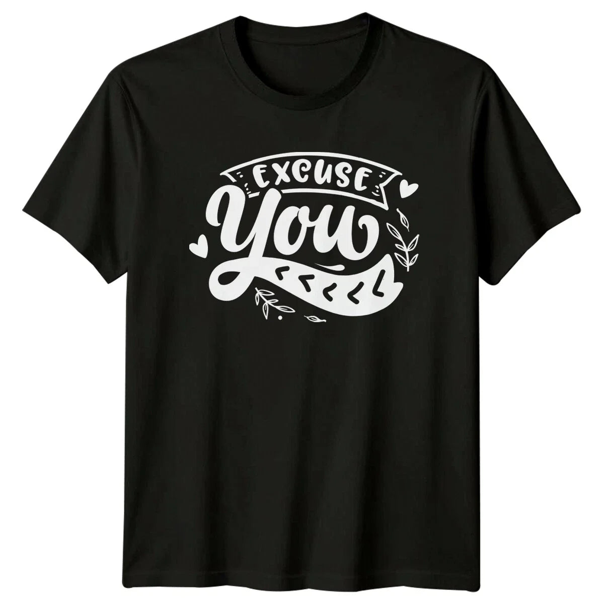 Excuse You Funny Sarcastic Phrase Text Graphic Adult Humor T-Shirt Unisex T-shirt, Sweatshirt, Hoodie, Long Sleeve Tee - T-Shirt, Sweatshirt, Hoodie