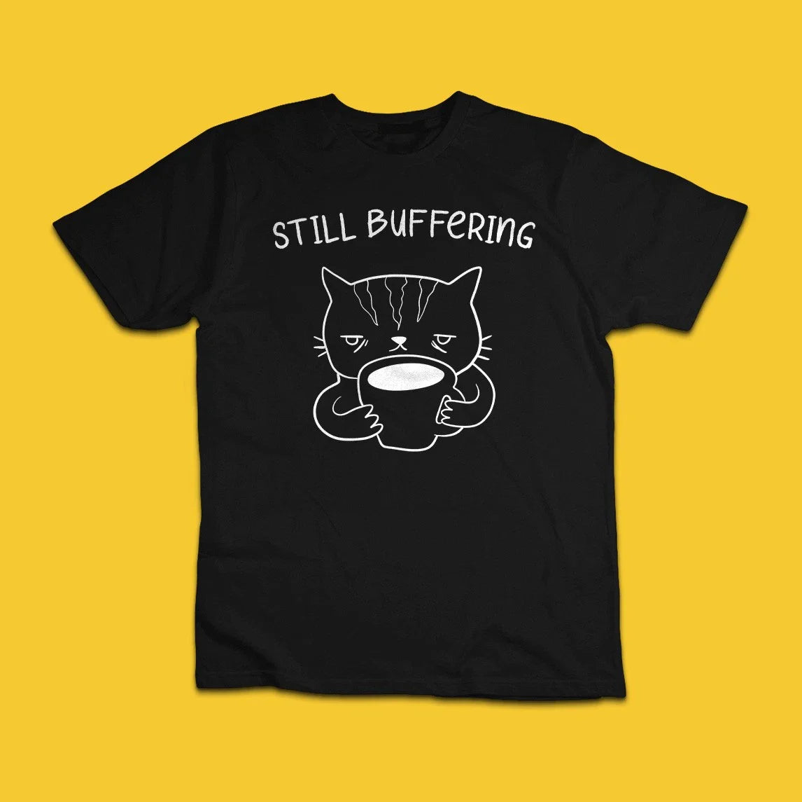 Still Buffering Cat Coffee Funny Introvert Graphic T-Shirt Tee Unisex T-shirt, Sweatshirt, Hoodie, Long Sleeve Tee - T-Shirt, Sweatshirt, Hoodie