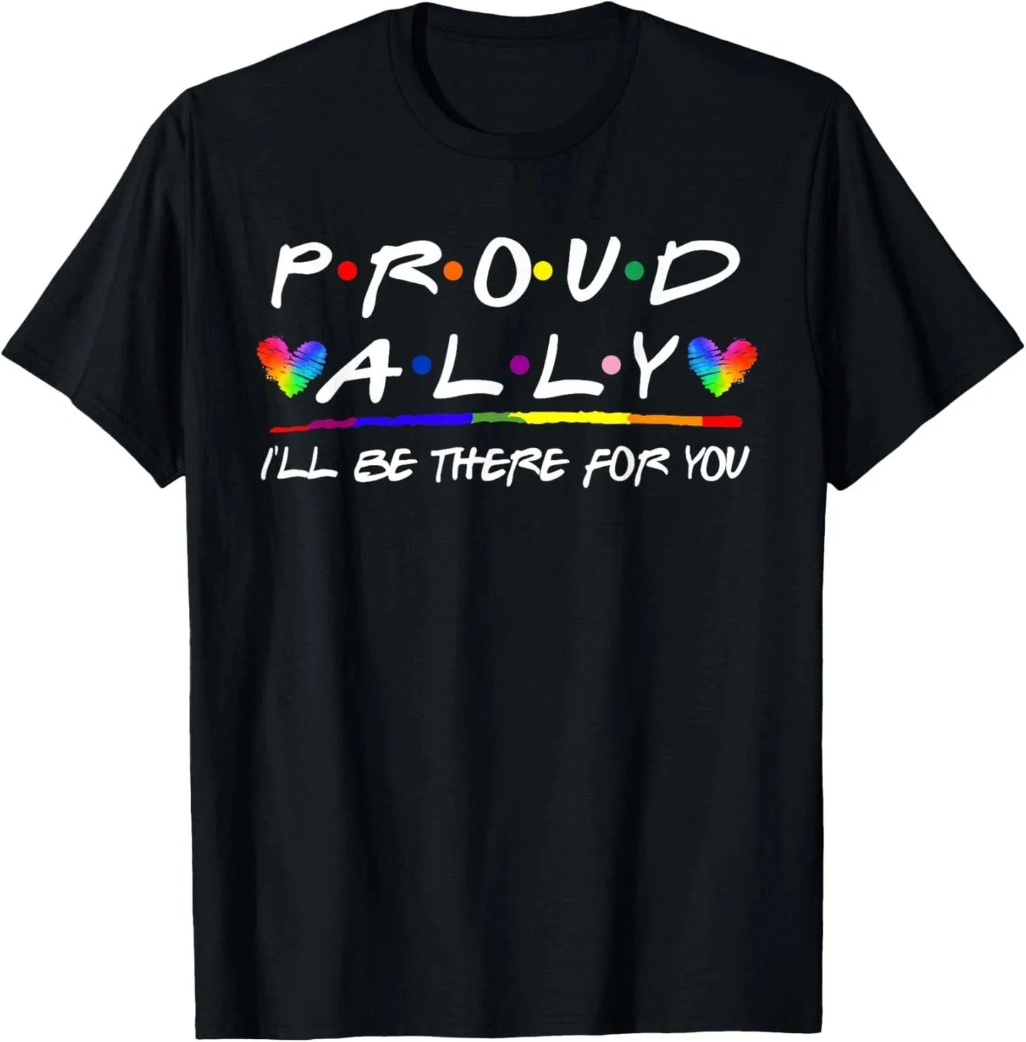 LGBT Proud Ally I'll Be There For You, Pride Month Unisex T-Shirt Unisex T-shirt, Sweatshirt, Hoodie, Long Sleeve Tee - T-Shirt, Sweatshirt, Hoodie