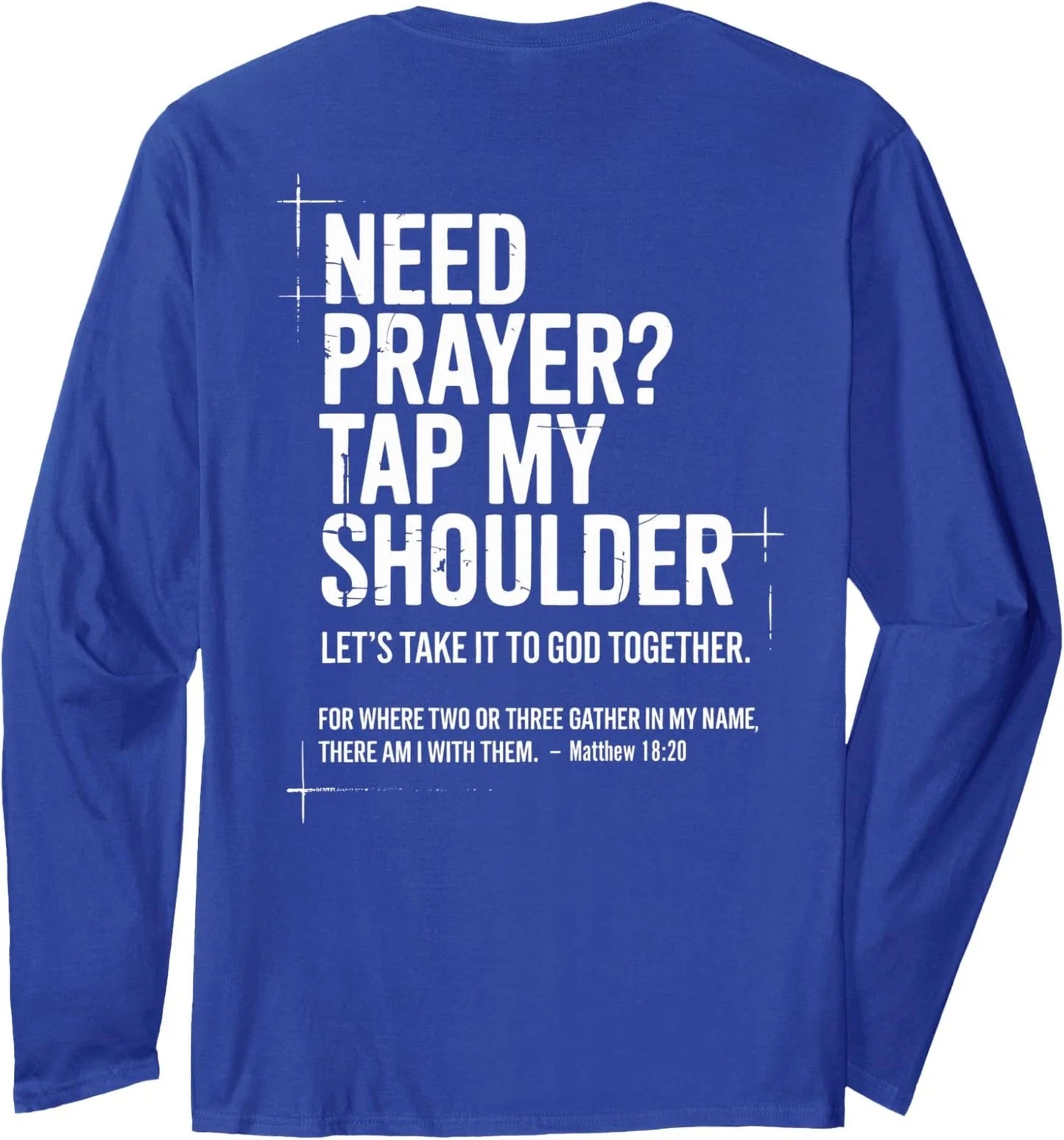 Need Prayer Tap My Shoulder Bible Verse Christian On Long Sleeve T-Shirt Unisex T-shirt, Sweatshirt, Hoodie, Long Sleeve Tee - T-Shirt, Sweatshirt, Hoodie