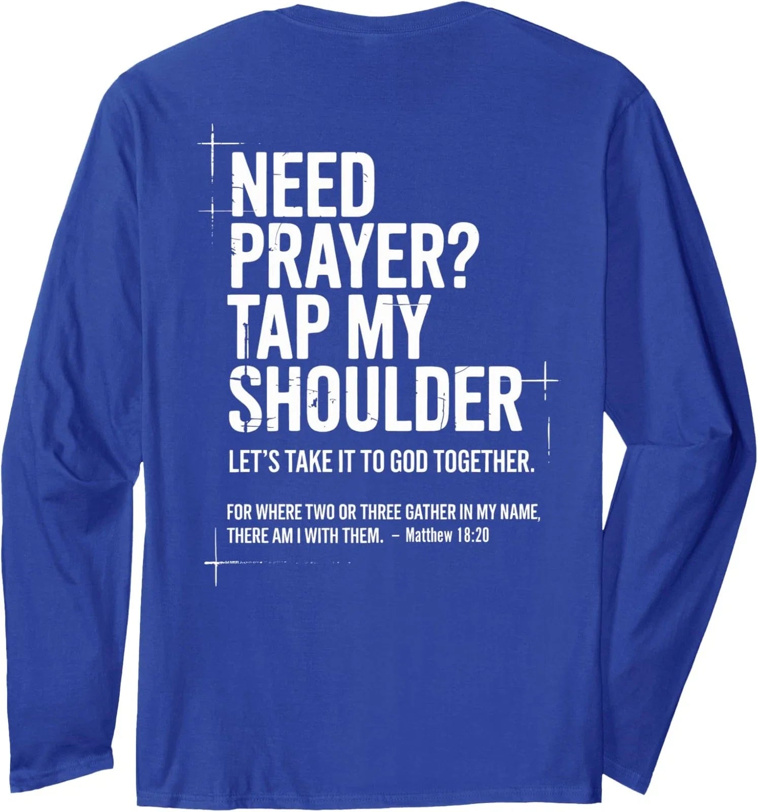 Need Prayer Tap My Shoulder Bible Verse Christian On Long Sleeve T-Shirt Unisex T-shirt, Sweatshirt, Hoodie, Long Sleeve Tee - T-Shirt, Sweatshirt, Hoodie