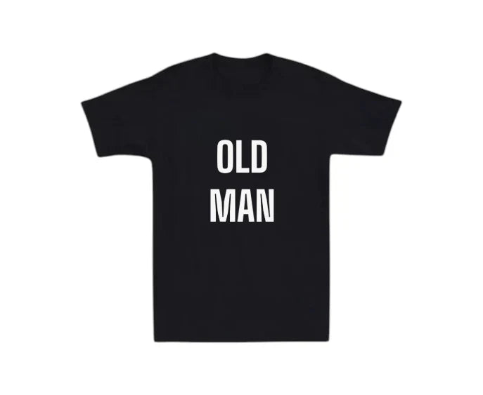 Old Man Mens T-shirt Funny Laugh Gift Novelty Dad Old Man Grandpa Grandma Humor Unisex T-shirt, Sweatshirt, Hoodie, Long Sleeve Tee - T-Shirt, Sweatshirt, Hoodie