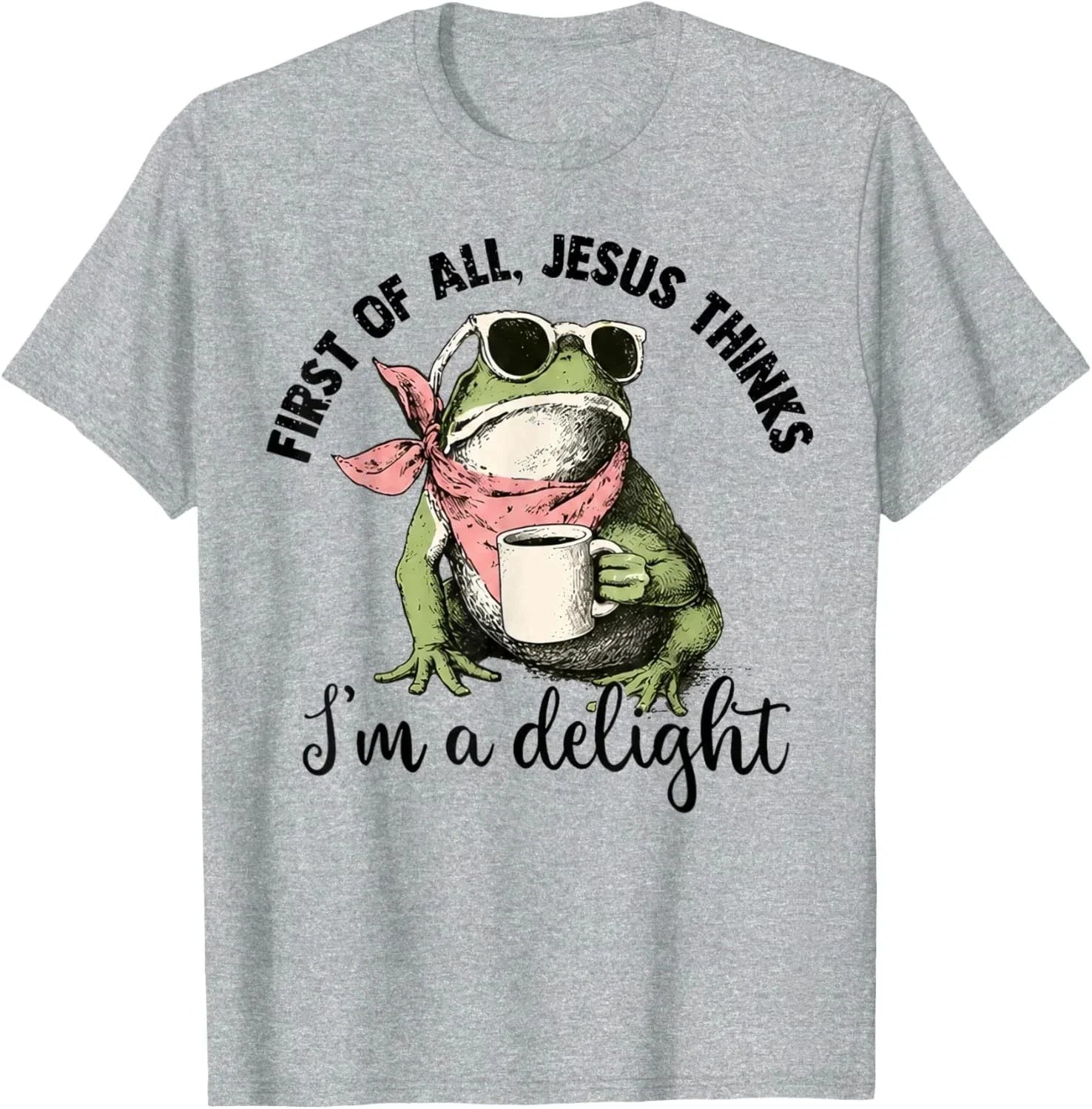 New Funny Christian Frog First of All Jesus Thinks I'm A Delight Unisex T-Shirt Unisex T-shirt, Sweatshirt, Hoodie, Long Sleeve Tee - T-Shirt, Sweatshirt, Hoodie