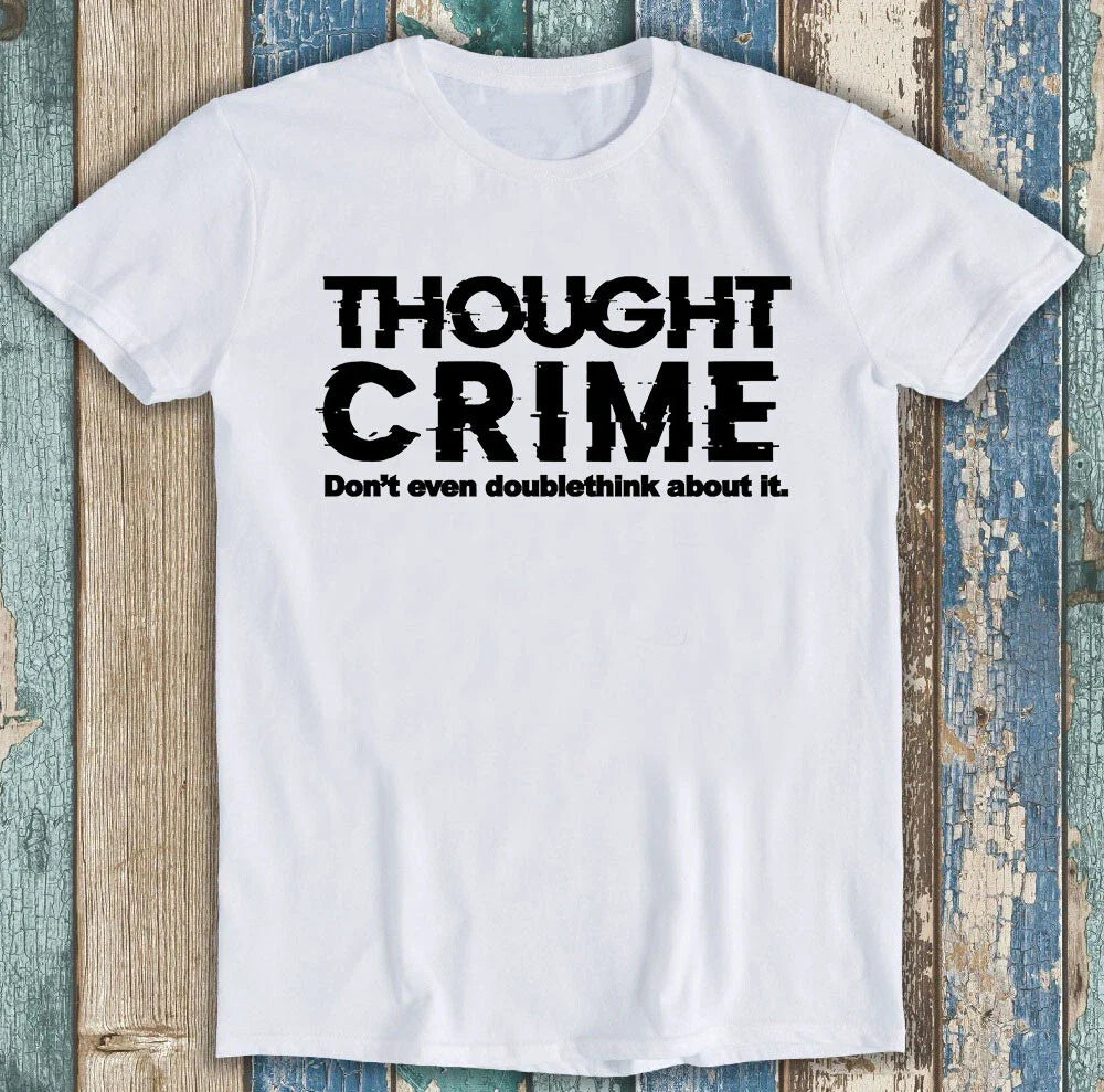 Thought Crime 1984 Cult Movie George Orwell Animal Farm Gift Tee T Shirt M1277 Unisex T-shirt, Sweatshirt, Hoodie, Long Sleeve Tee - T-Shirt, Sweatshirt, Hoodie