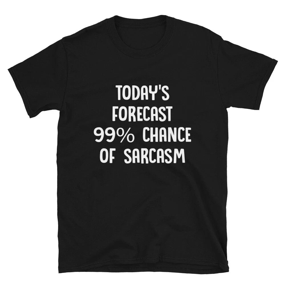 TODAY S FORECAST 99 Funny Adult Humor T-Shirt Unisex T-shirt, Sweatshirt, Hoodie, Long Sleeve Tee - T-Shirt, Sweatshirt, Hoodie