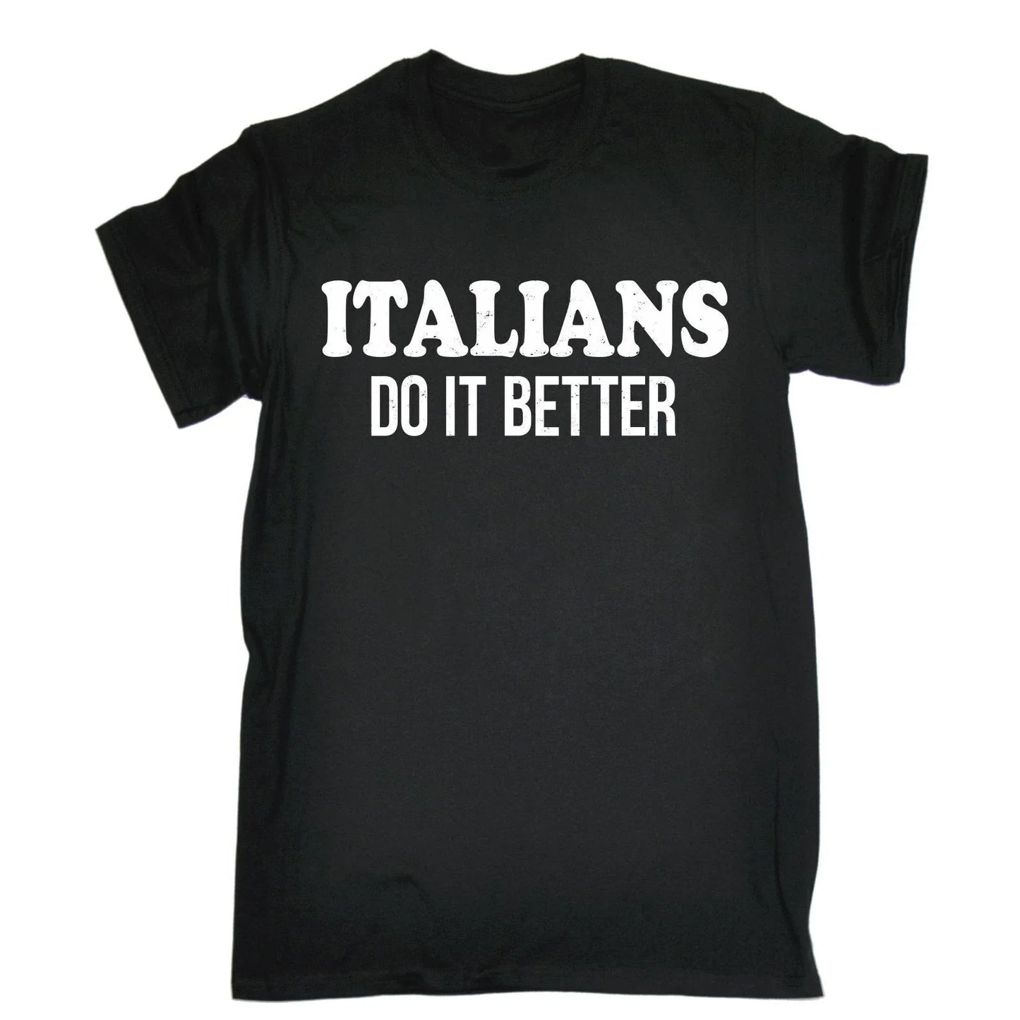 ITALIANS DO IT BETTER - FUNNY PATRIOTIC SLOGAN MENS T-SHIRT Unisex T-shirt, Sweatshirt, Hoodie, Long Sleeve Tee - T-Shirt, Sweatshirt, Hoodie