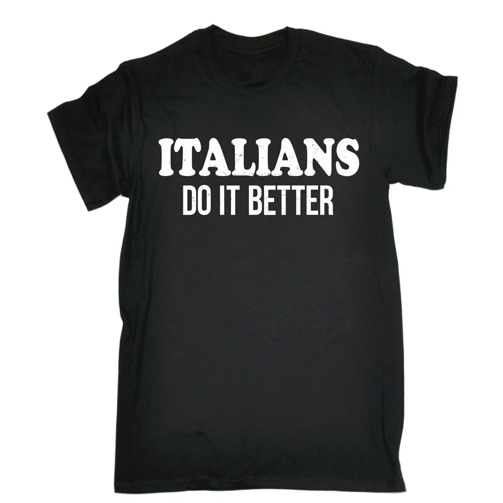 ITALIANS DO IT BETTER - FUNNY PATRIOTIC SLOGAN MENS T-SHIRT Unisex T-shirt, Sweatshirt, Hoodie, Long Sleeve Tee - T-Shirt, Sweatshirt, Hoodie
