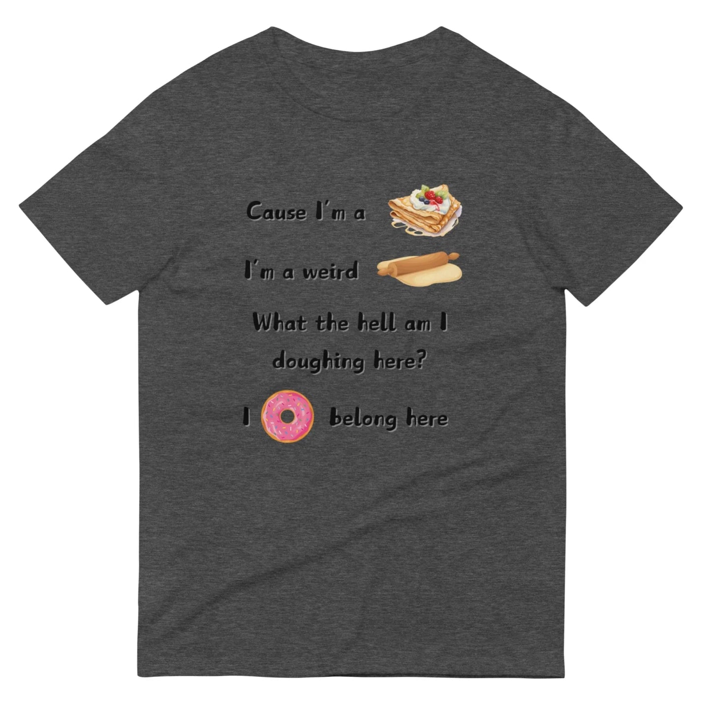 I'm A Crepe Radiohead Creep Parody Shirt S-3XL Unisex Short-Sleeve Unisex T-shirt, Sweatshirt, Hoodie, Long Sleeve Tee - T-Shirt, Sweatshirt, Hoodie